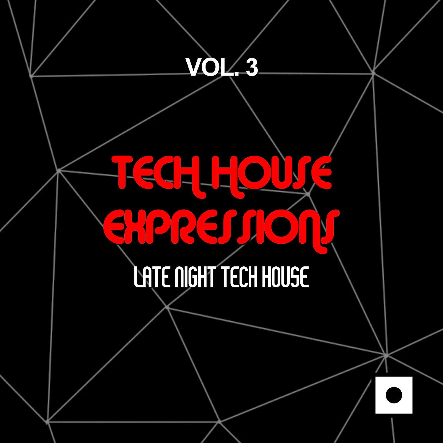 Релиз Tech House Expressions, Vol. 3 (Late Night Tech House)