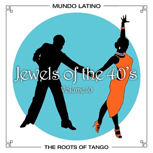 Релиз The Roots of Tango - Jewels Of The 40's , Vol. 10