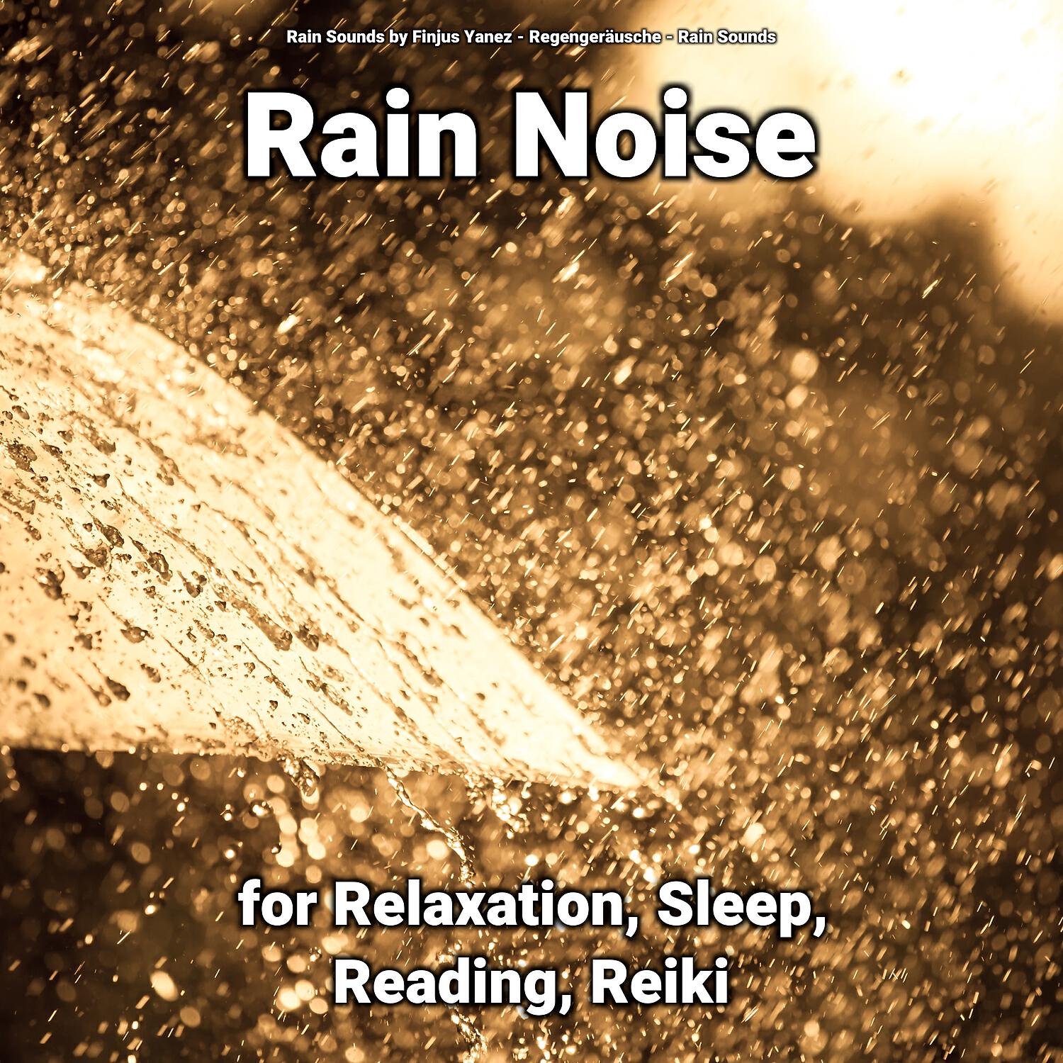 Релиз Rain Noise for Relaxation, Sleep, Reading, Reiki