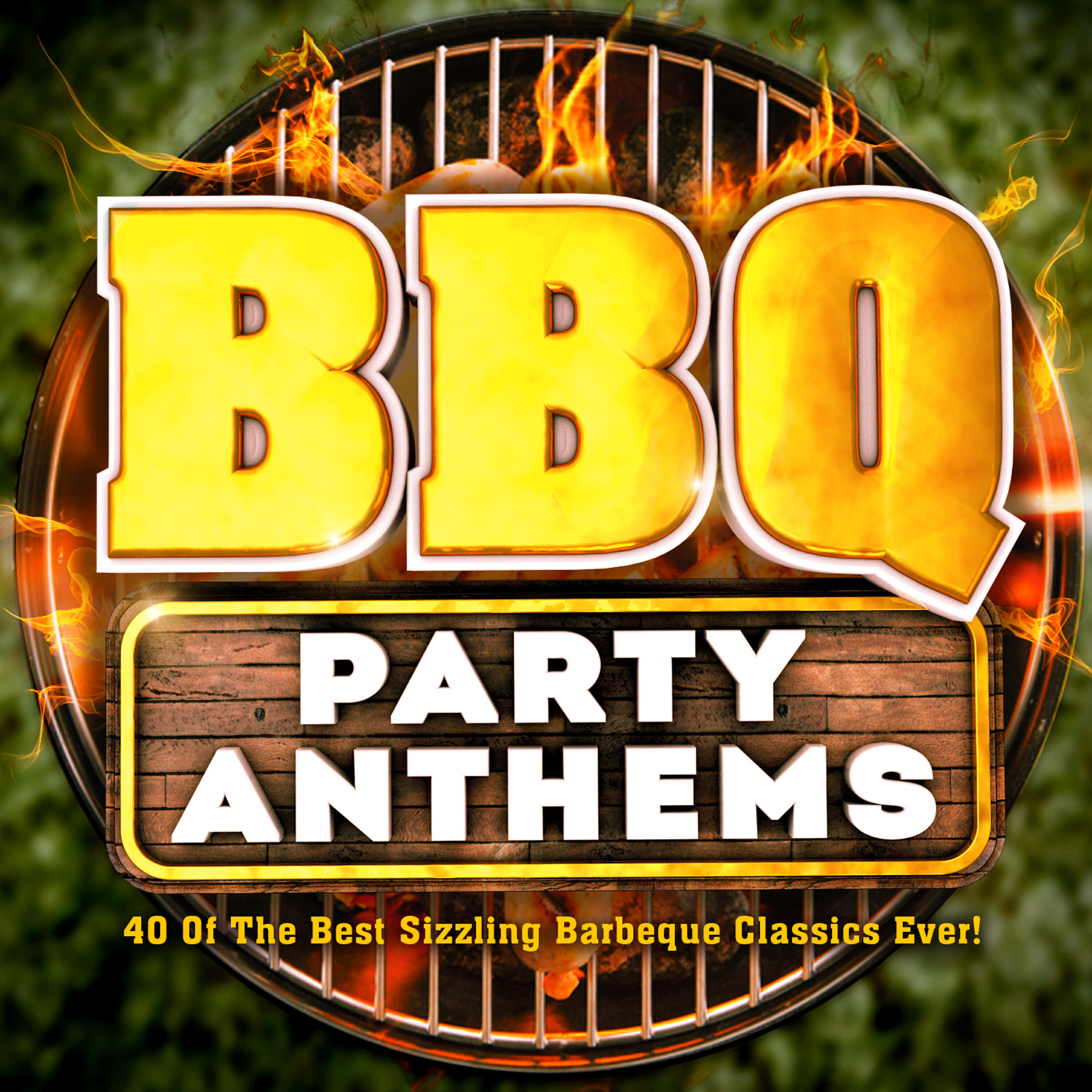 Постер альбома BBQ Party Anthems! - 40 of the Best Sizzling Barbeque Classics Ever!