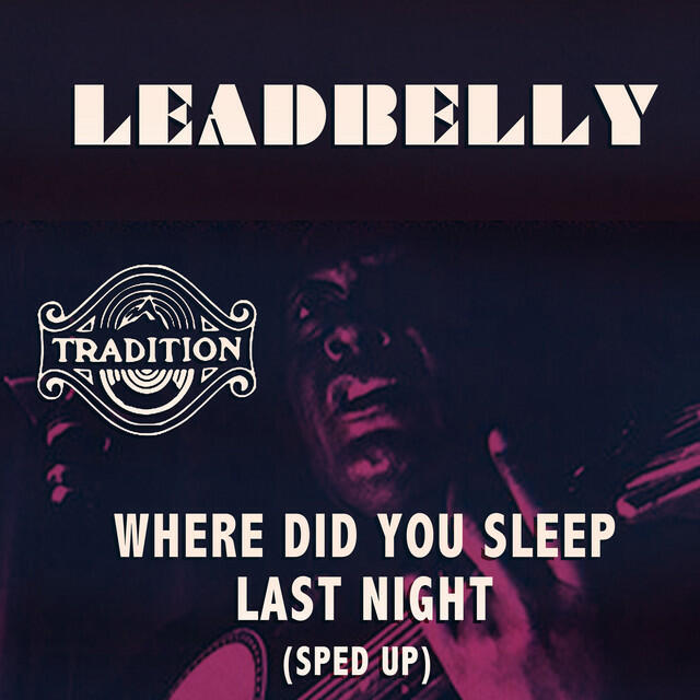Релиз Where Did You Sleep Last Night (Sped Up)