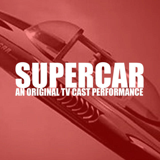 Релиз Supercar (An Original TV Cast Performance)