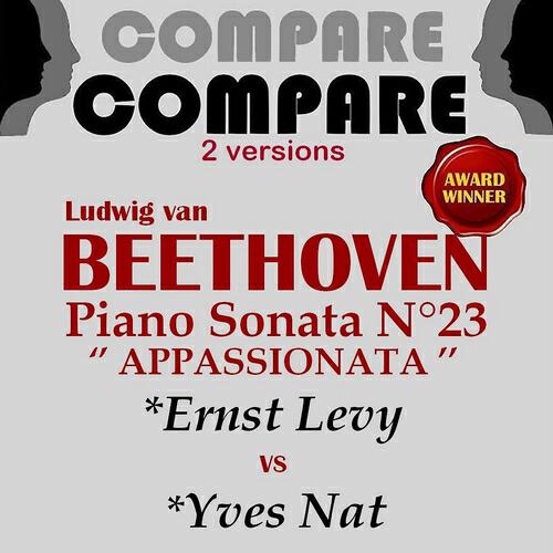 Релиз Beethoven: Piano Sonata No. 23 "Appassionata", Ernst Levy vs. Yves Nat (Compare 2 Versions)