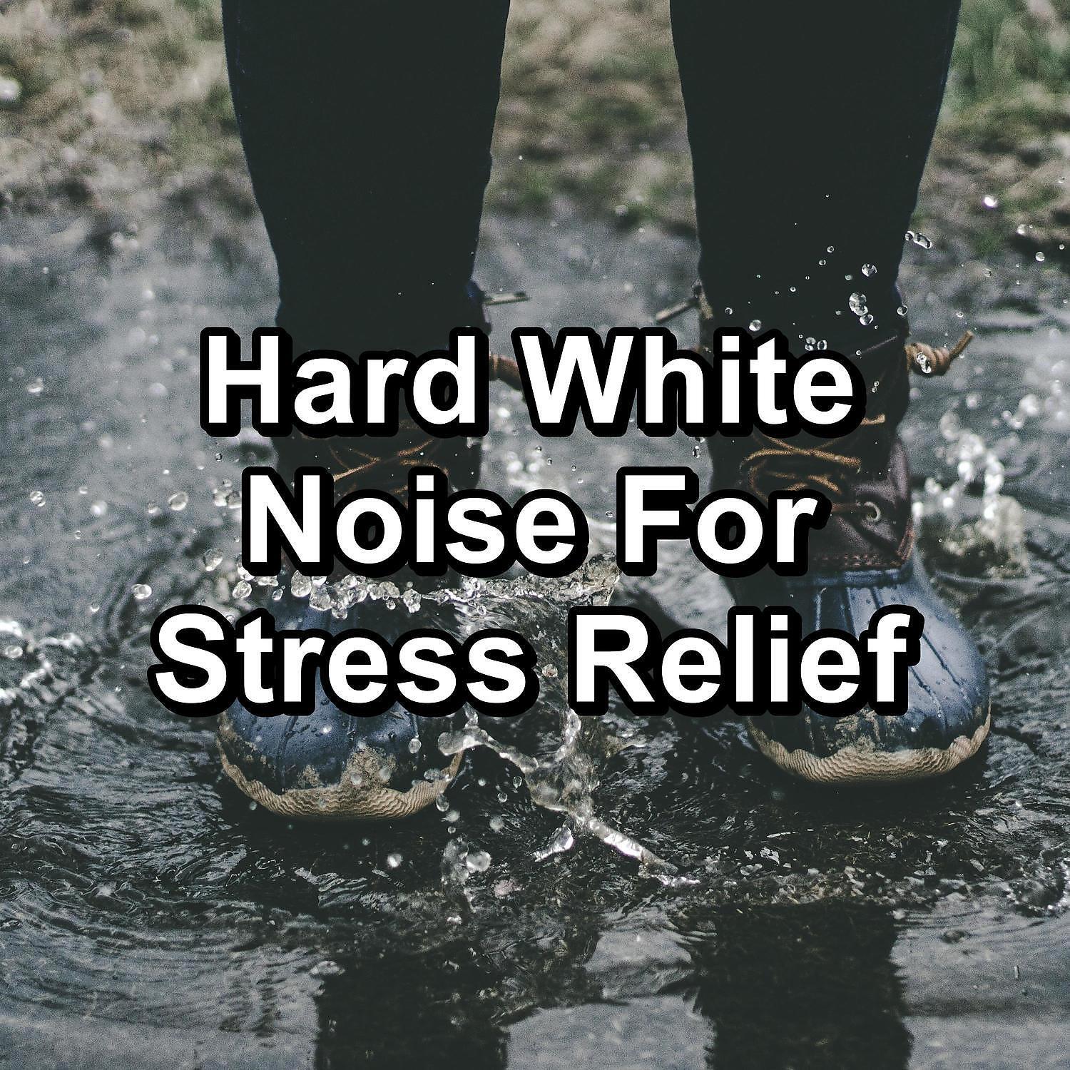 Релиз Hard White Noise For Stress Relief