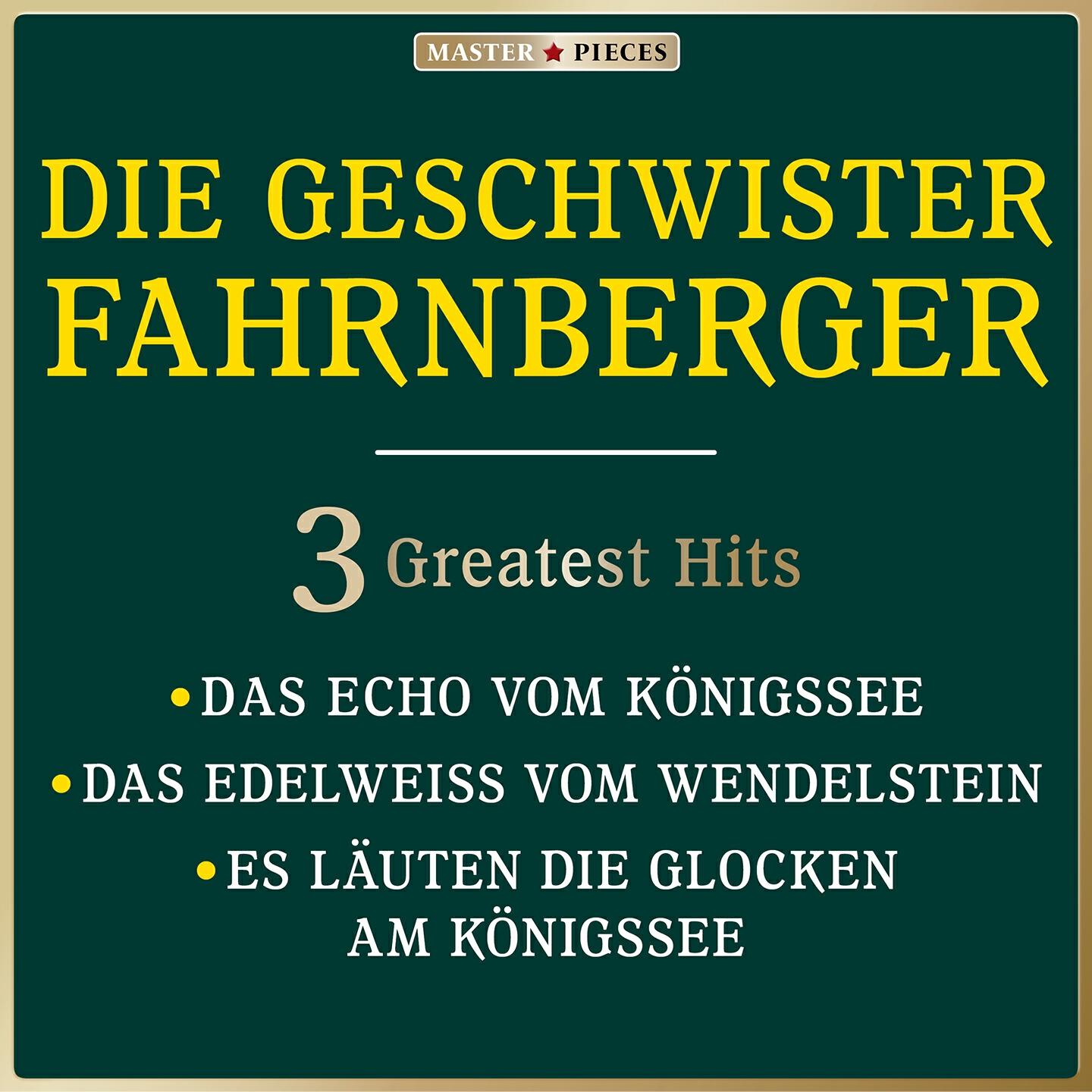 Релиз Masterpieces presents Die Geschwister Fahrnberger: das Echo vom Königssee / Das Edelweiß vom Wendelstein / Es läuten die Glocken am Königssee