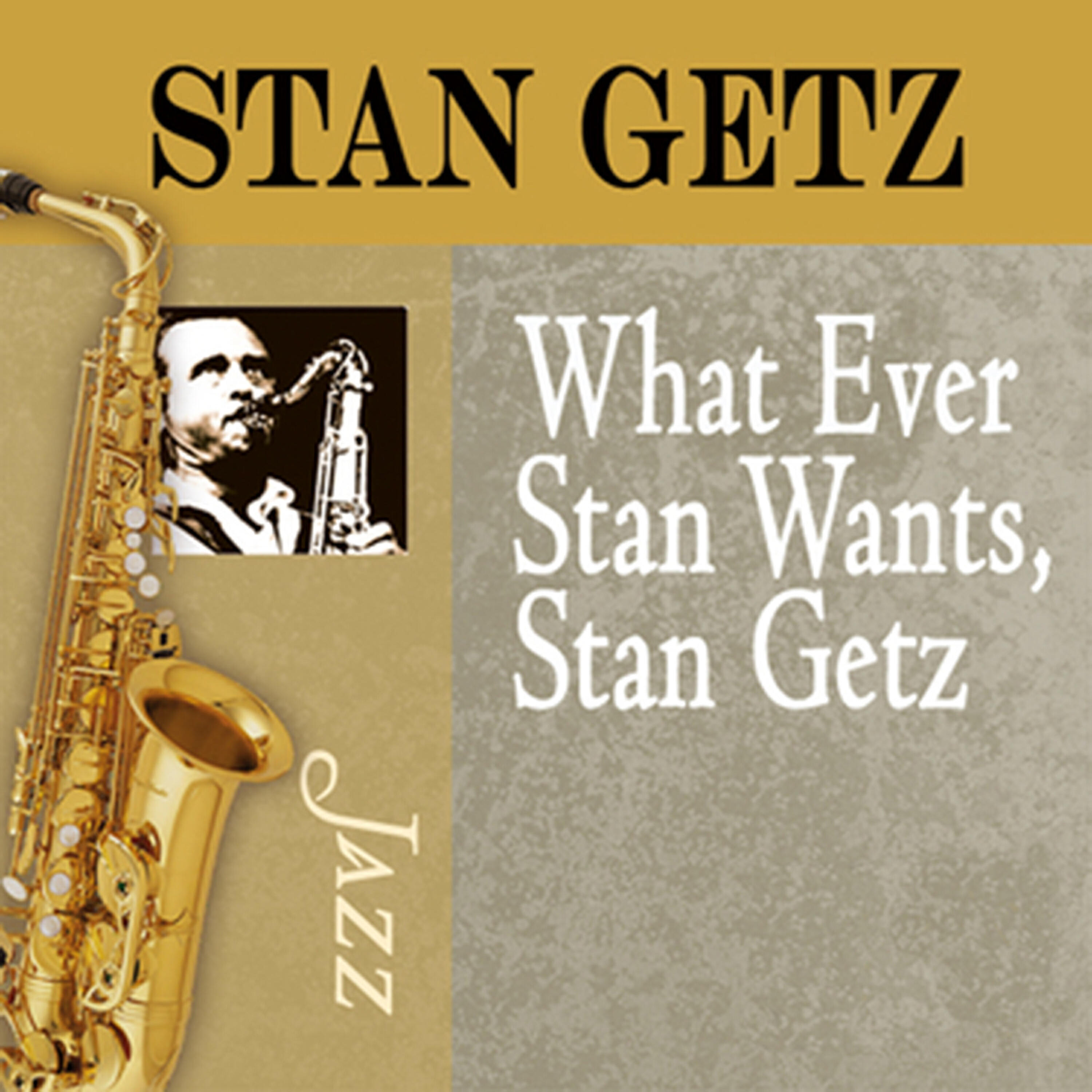 Релиз Whatever Stan Wants, Stan Getz