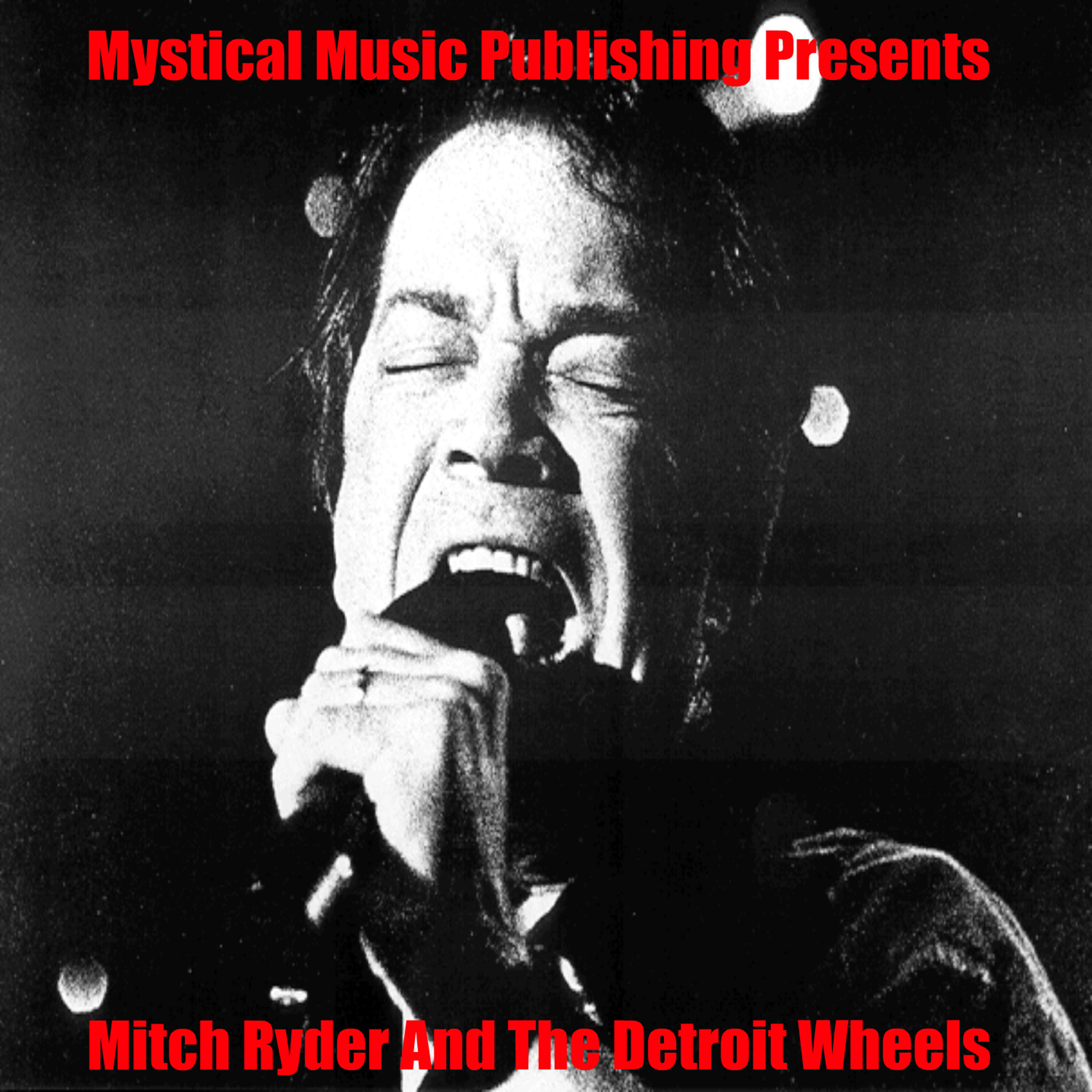 Релиз Mystical Music Publishing Presents Mitch Ryder and The Detroit Wheels