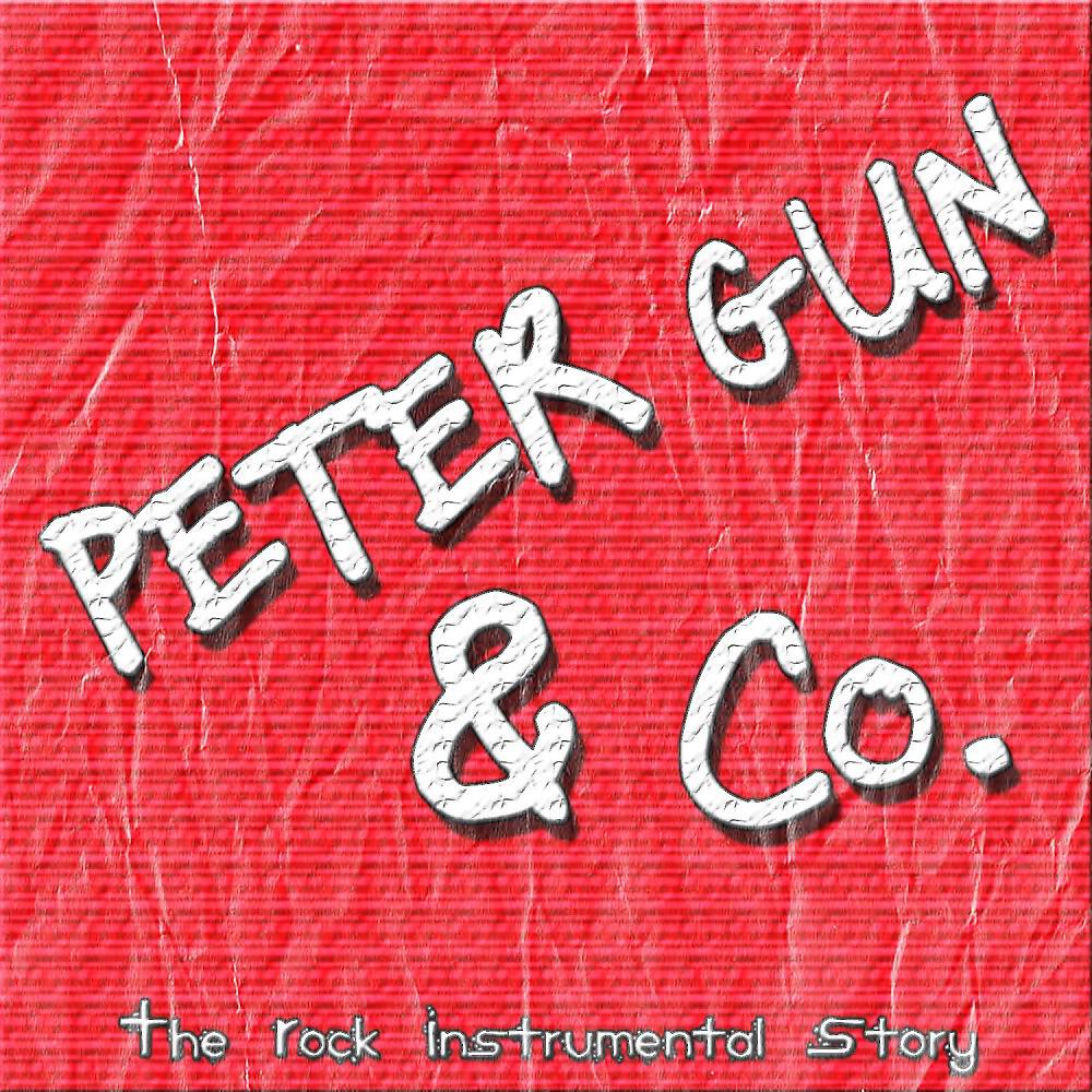 Релиз Peter Gun & Co. (The Rock Instrumental Story)