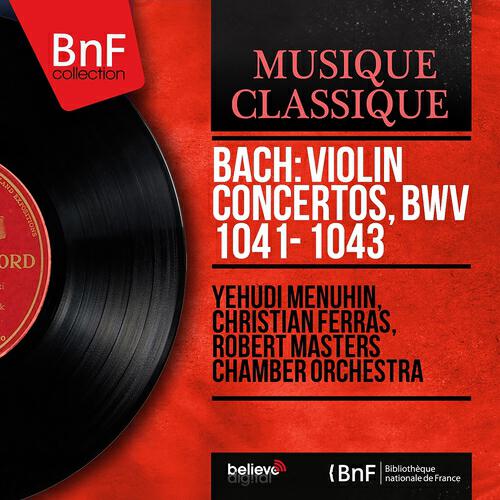 Релиз Bach: Violin Concertos, BWV 1041 - 1043 (Stereo Version)