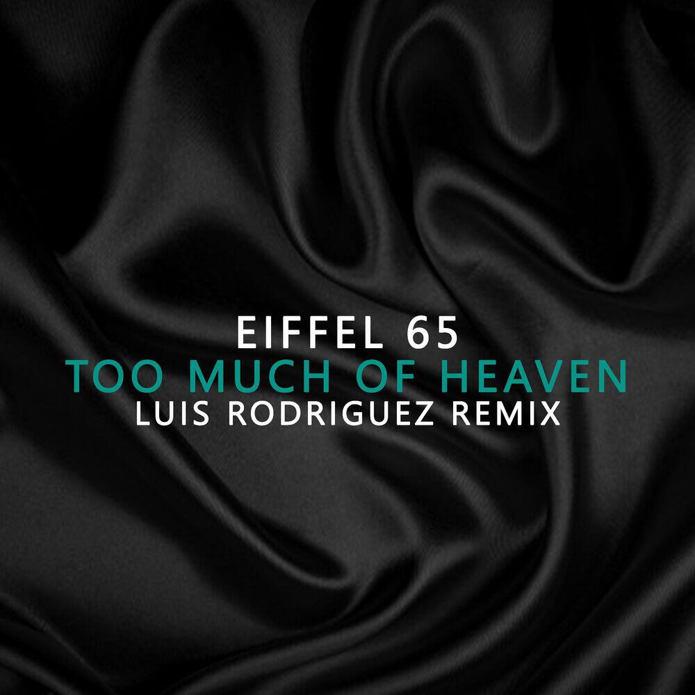 Релиз Too Much Of Heaven Luis Rodriguez Remix