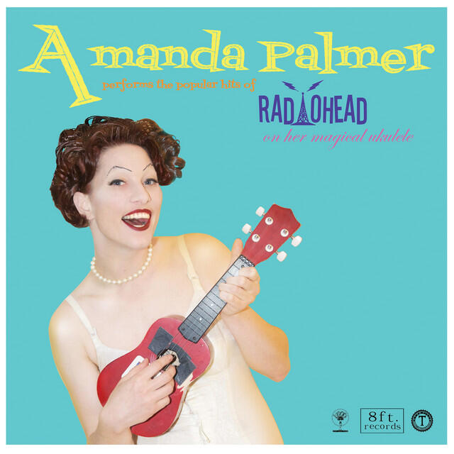 Релиз Amanda Palmer Performs the Popular Hits of Radiohead on Her Magical Ukulele