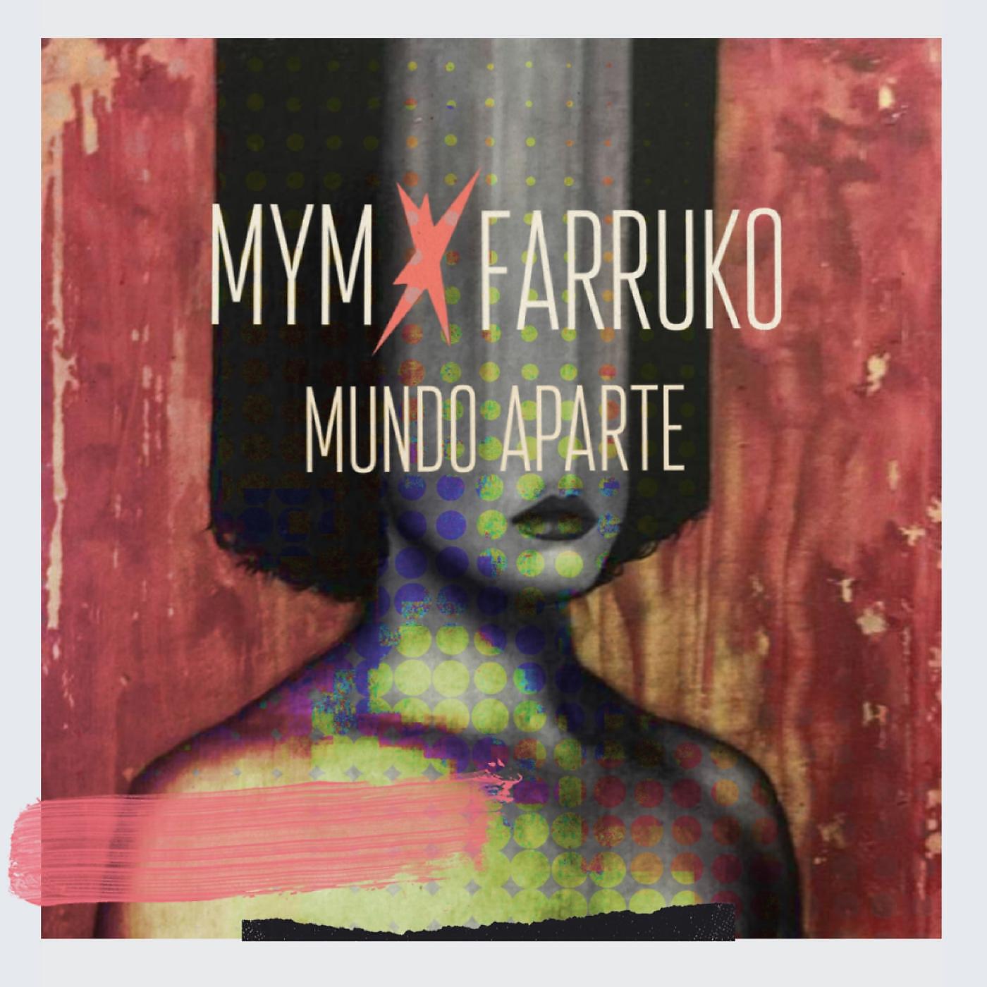 Скачать песню MYM & Farruko - Mundo Aparte бесплатно в MP3 для Android и iOS