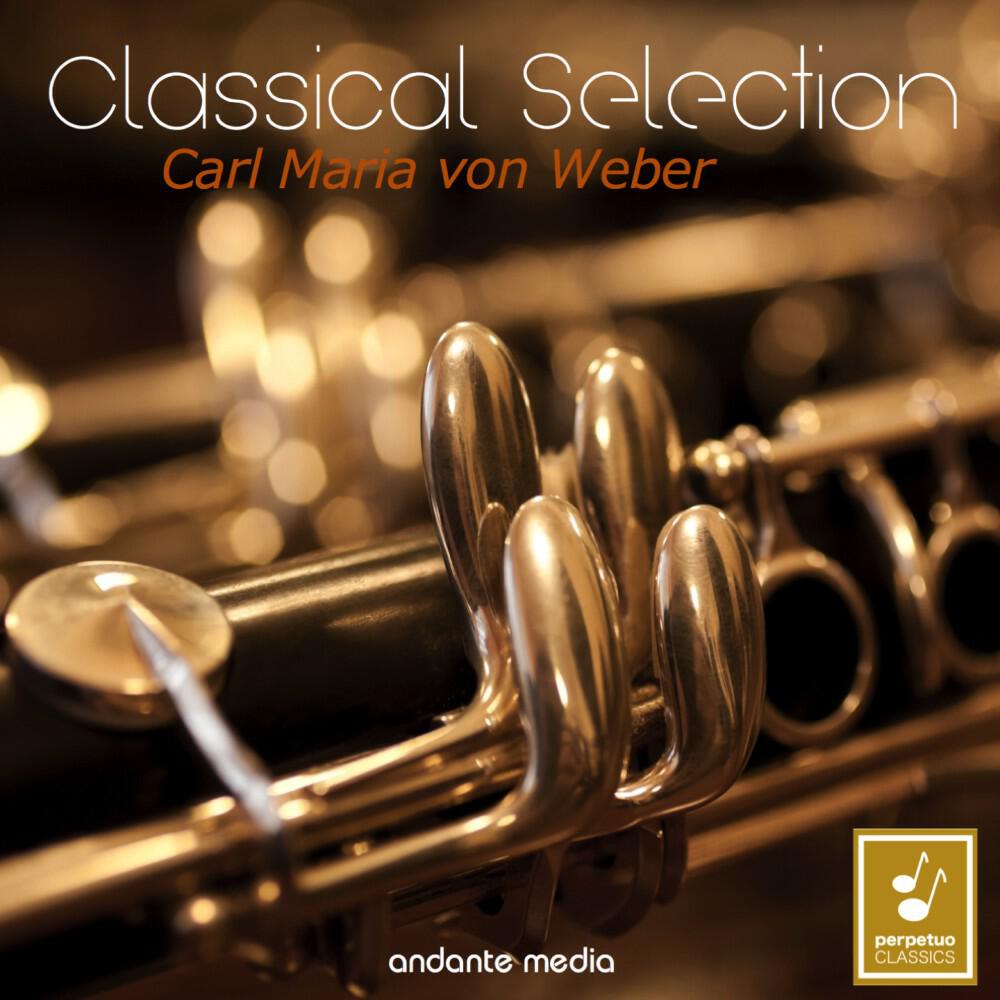 Релиз Classical Selection - Carl Maria von Weber: Clarinet Concerto No. 1 & Bassoon Concerto
