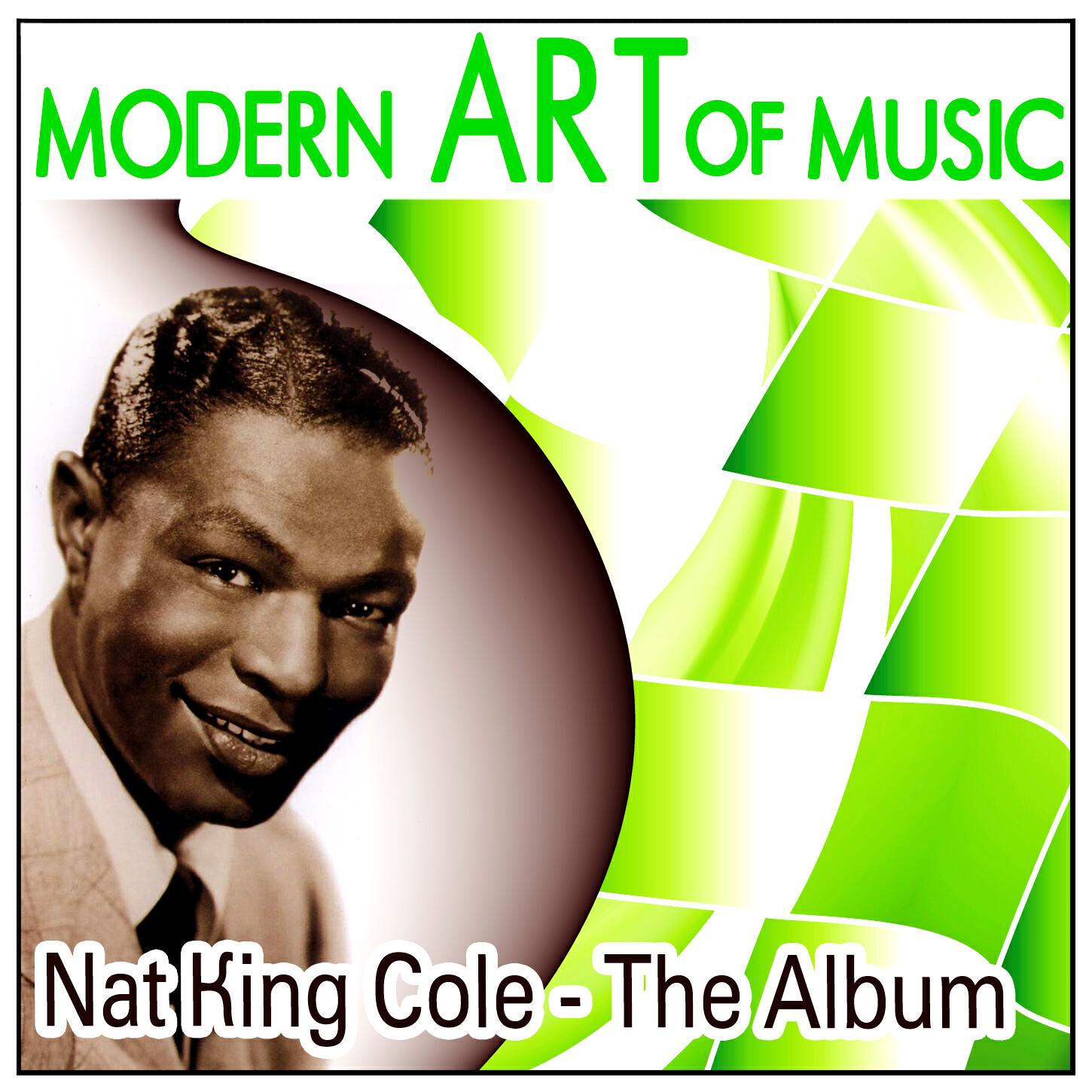 Релиз Modern Art of Music: Nat King Cole - The Album