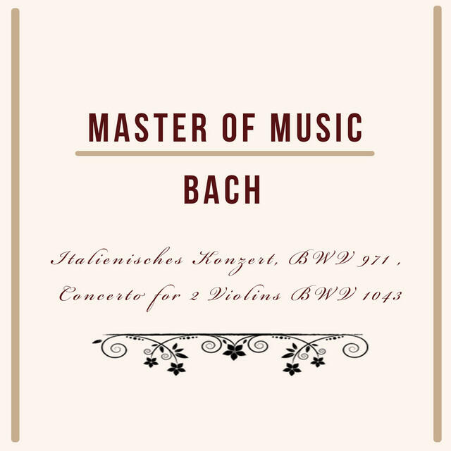 Релиз Master Of Music, Bach - Italienisches Konzert, BWV 971 , Concerto for 2 Violins BWV 1043