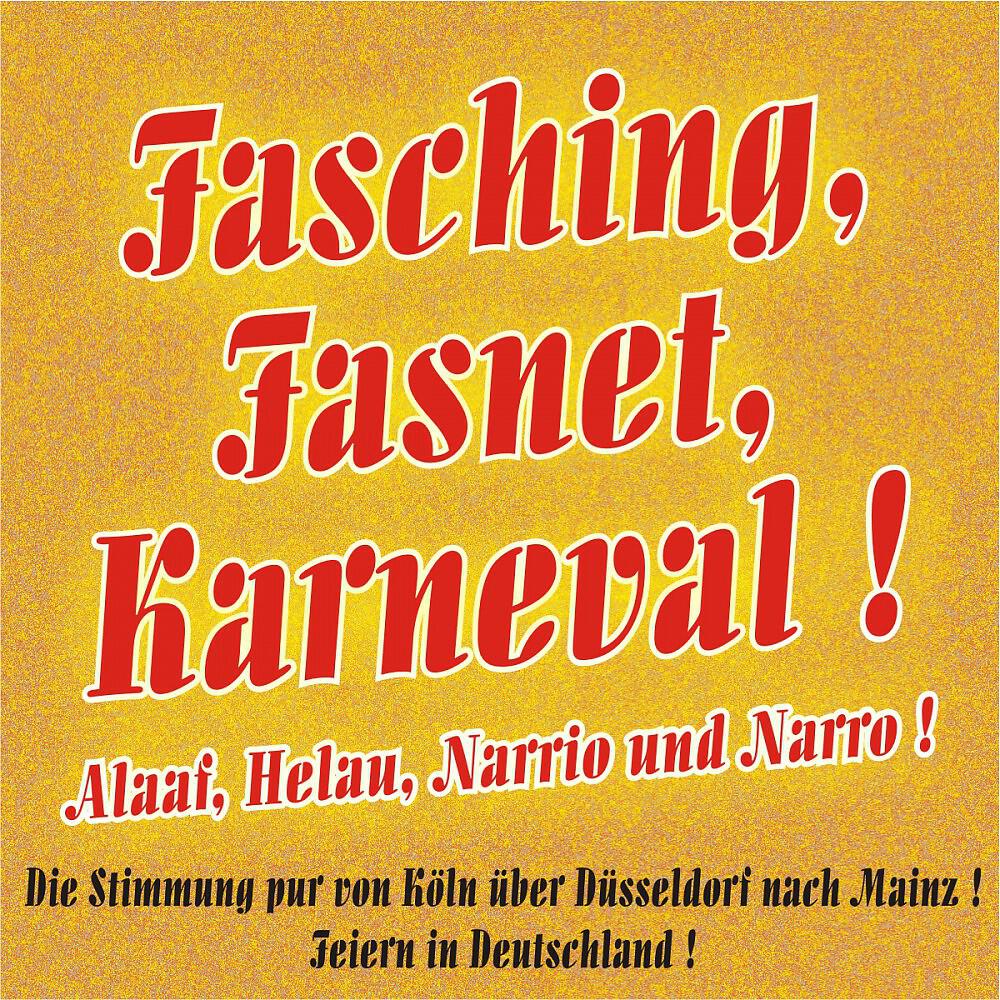 Релиз Fasching, Fasnet, Karneval ! Alaaf, Helau, Narrio und Narro - Die Stimmung pur von Köln über Düsseldorf nach Mainz - Feiern in Deutschland !
