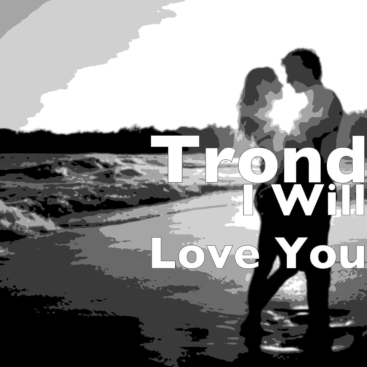 Релиз I Will Love You