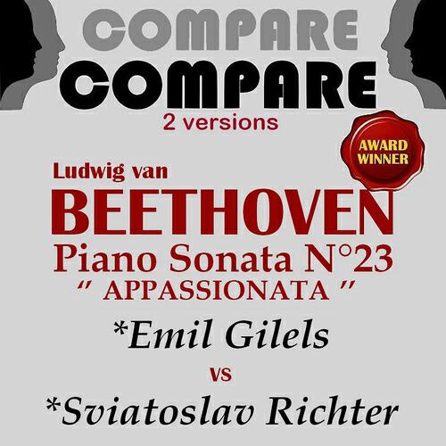 Постер альбома Beethoven: Sonata No. 23 "Appassionata", Emil Gilels vs. Sviatoslav Richter (Compare 2 Versions)