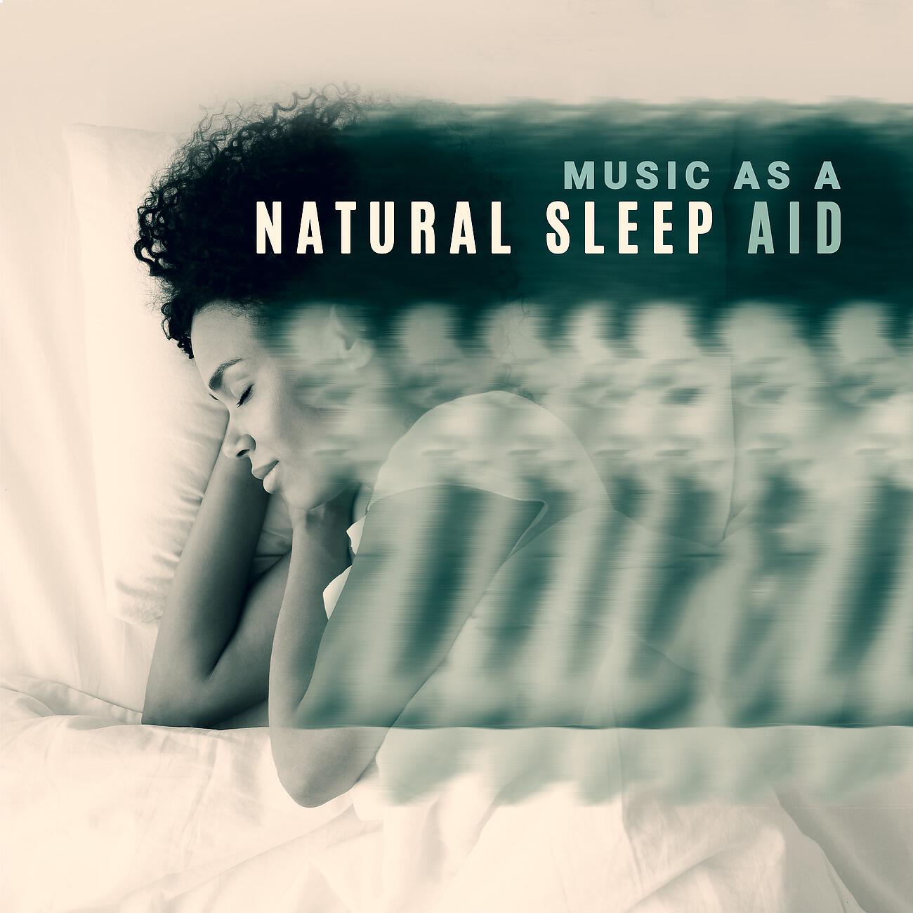 Постер альбома Music As a Natural Sleep Aid. Sleepy and Relaxing Sounds of Calm Songs