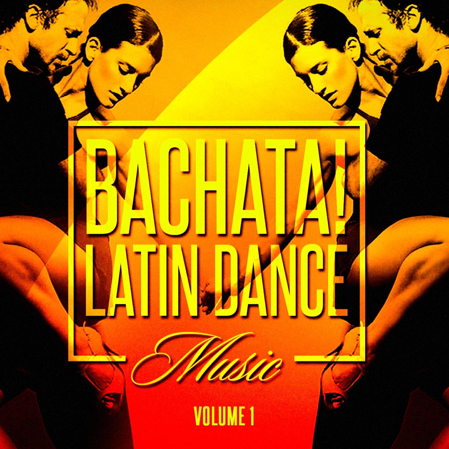 Релиз Bachata! Latin Dance Music, Vol. 1