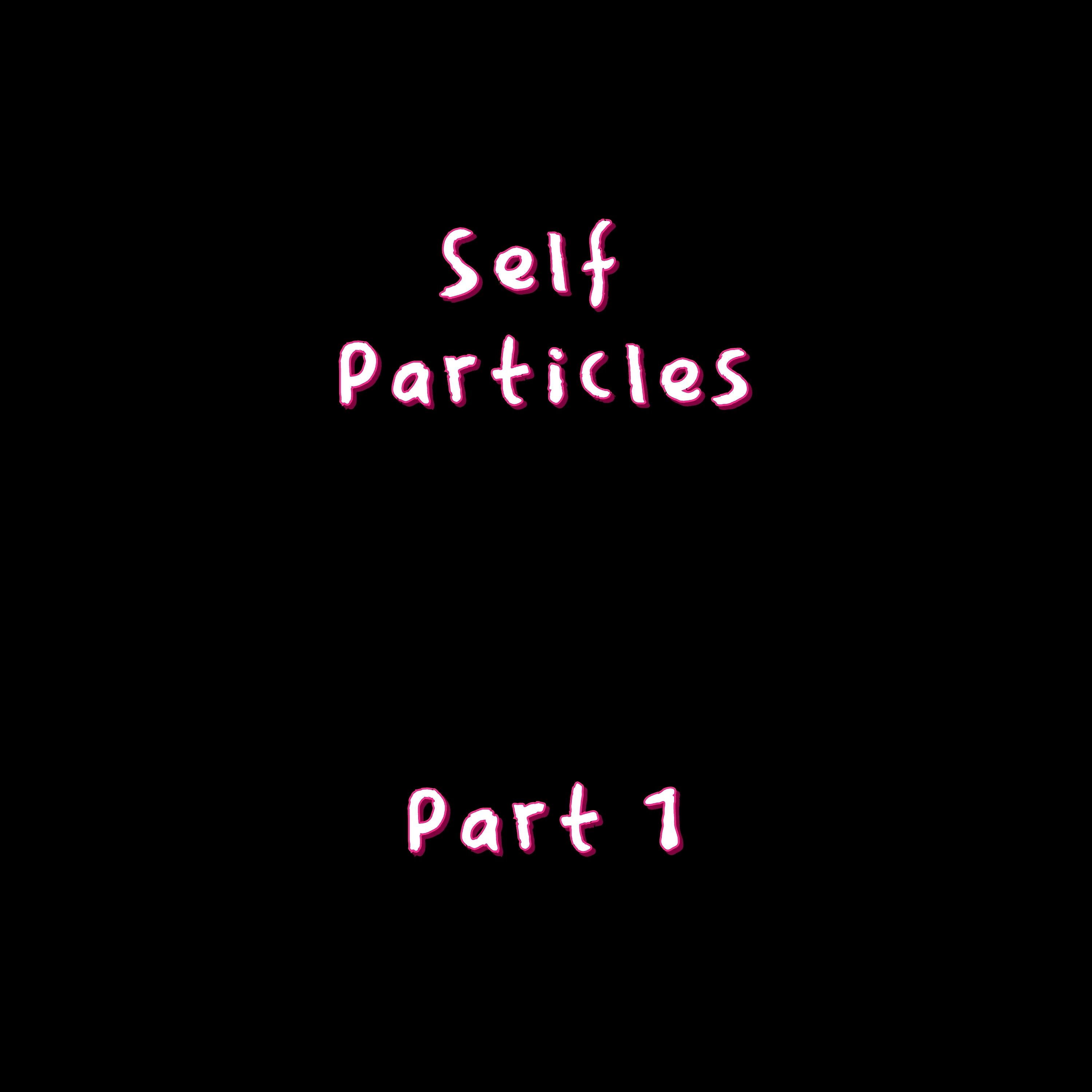 Релиз Self Particles: Pt. 1
