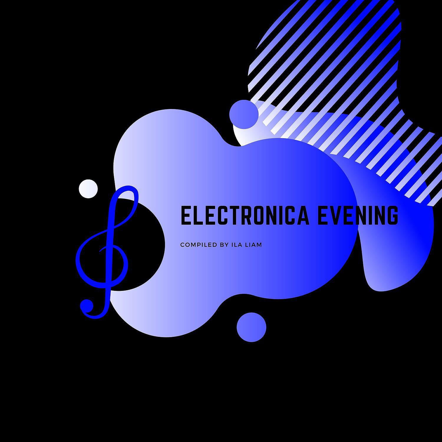 Релиз Electronica Evening - Compiled by ILA Liam