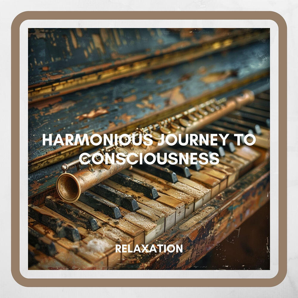 Релиз Harmonious Journey to Consciousness: Mindfulness Through Piano & Flute Music