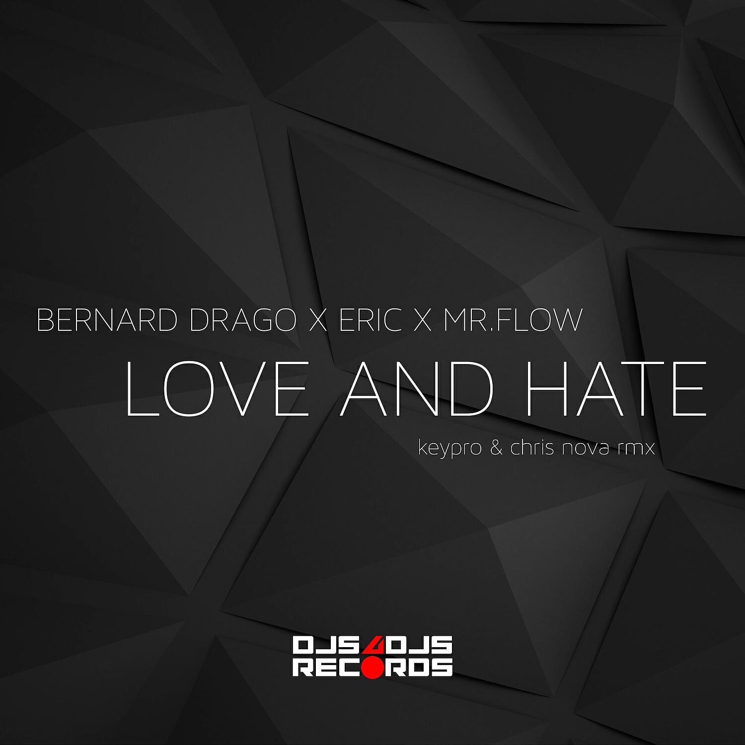 Скачать песню BERNARD DRAGO, Eric, Mr Flow - Love and Hate бесплатно в MP3 для Android и iOS