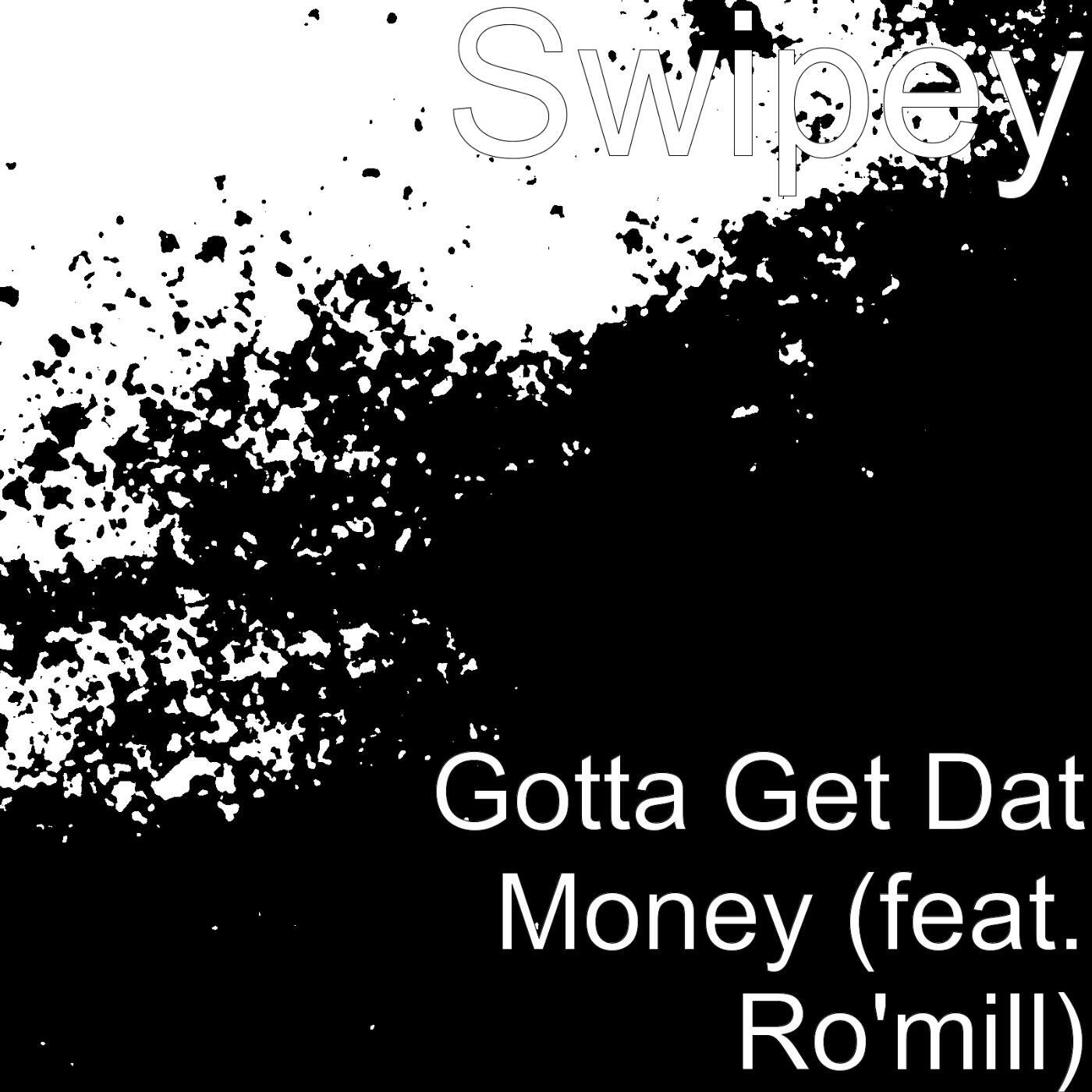 Релиз Gotta Get Dat Money (feat. Ro'mill)