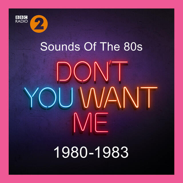 Релиз Sounds Of The 80s – Don’t You Want Me (1980-1983)