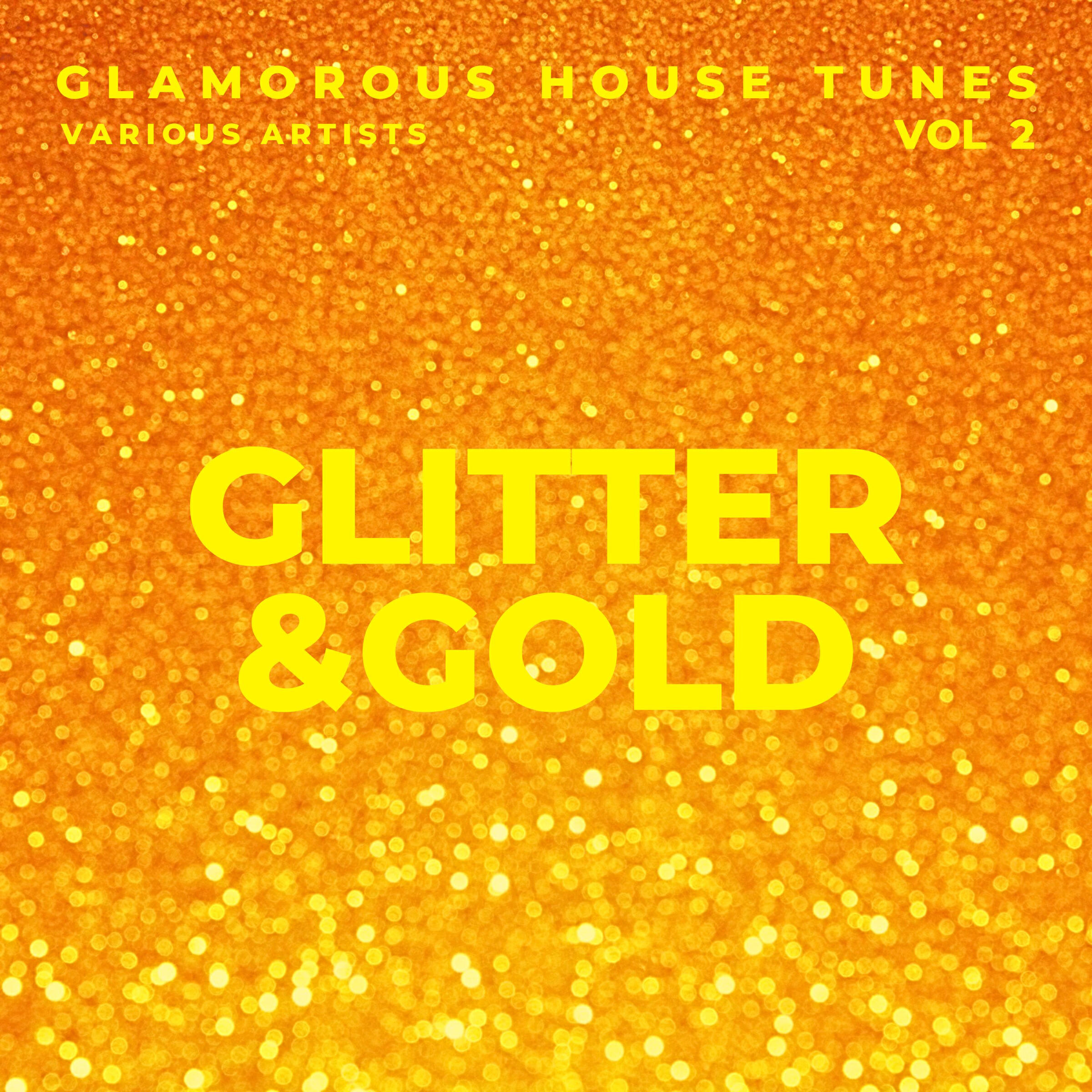 Релиз Glitter & Gold (Glamorous House Tunes), Vol. 2