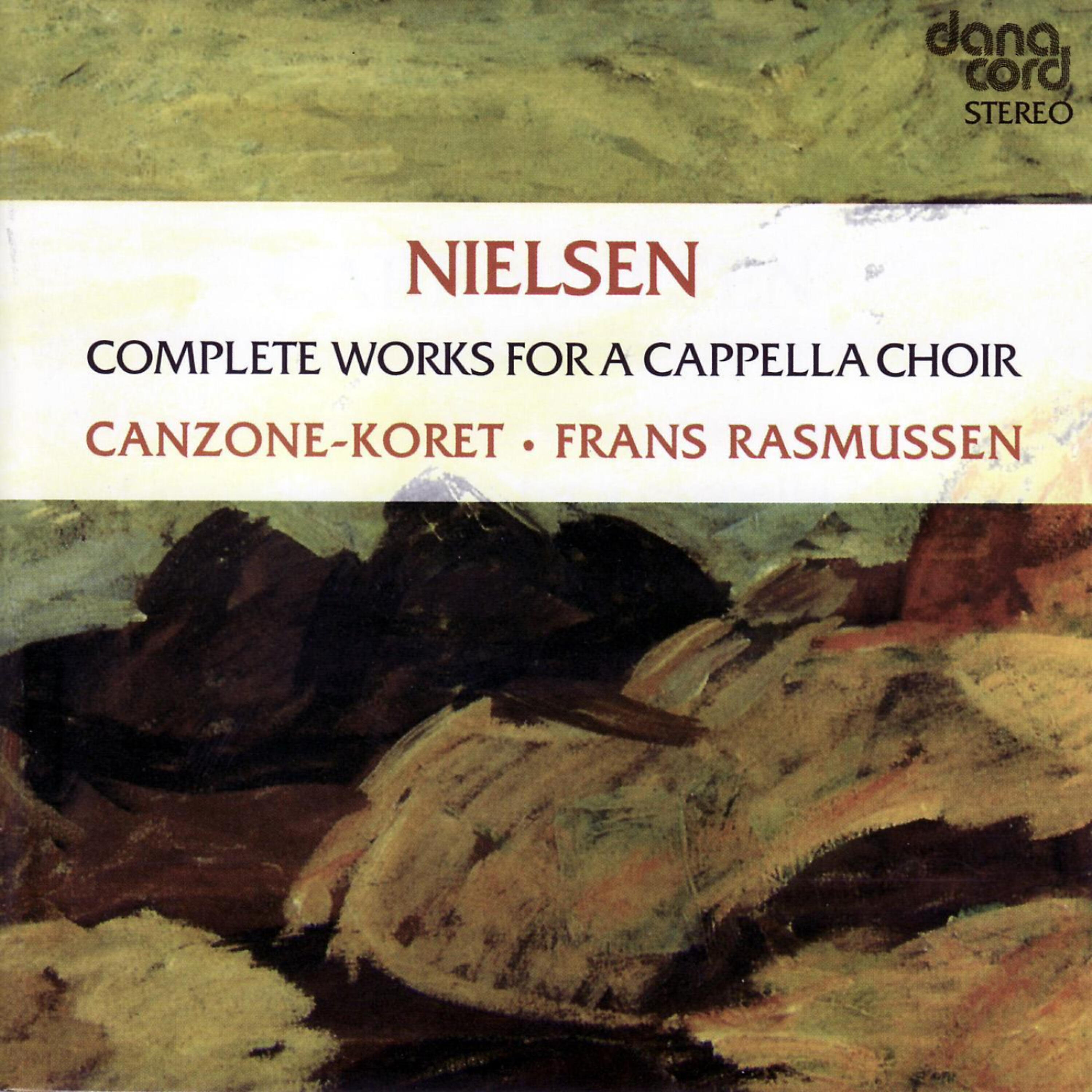 Постер альбома Carl Nielsen: Complete Works For A Capella Choir