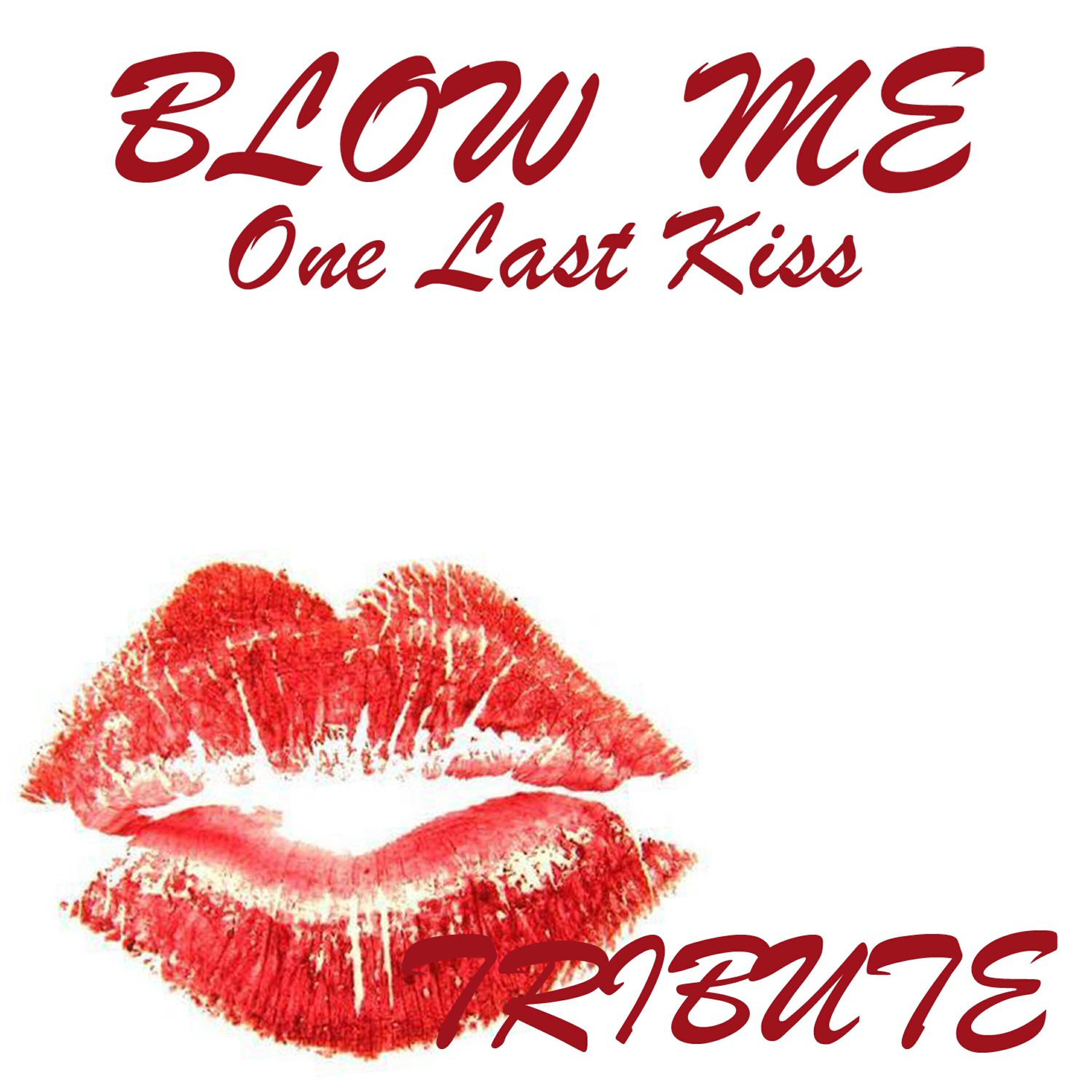 Постер альбома Blow Me (One Last Kiss Tribute To Pink)