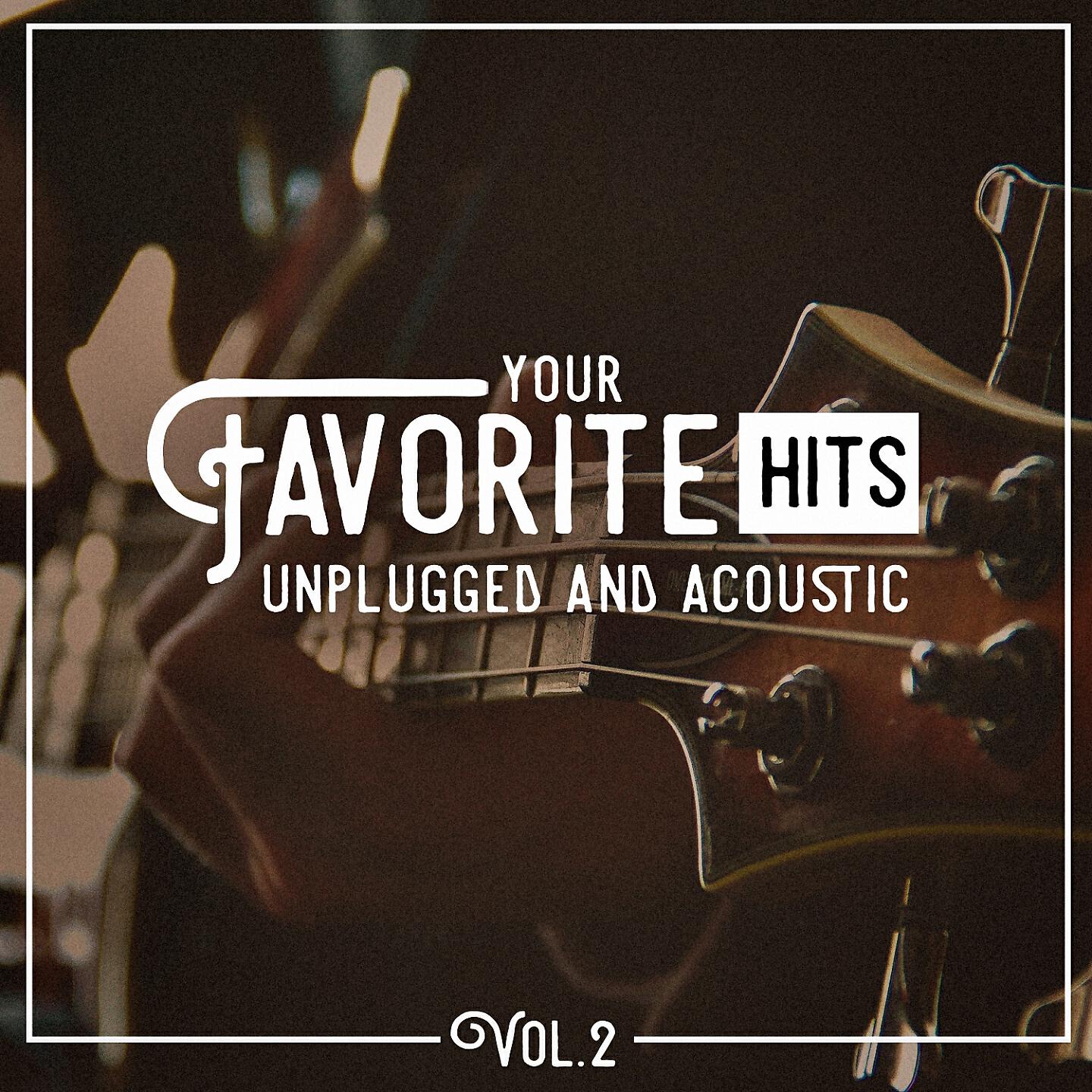Релиз Your Favorite Hits Unplugged and Acoustic, Vol. 2