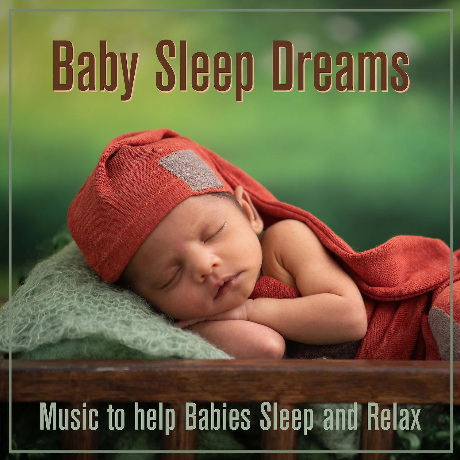 Релиз Baby Sleep Dreams : Music to help Babies Sleep and Relax