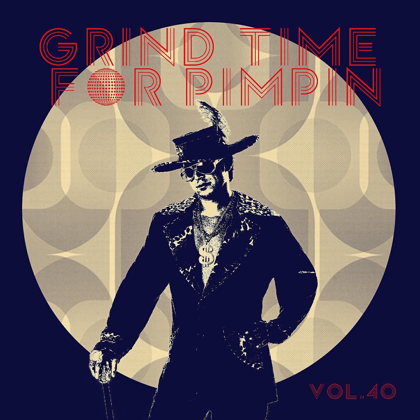 Релиз Grind Time For Pimpin,Vol.40