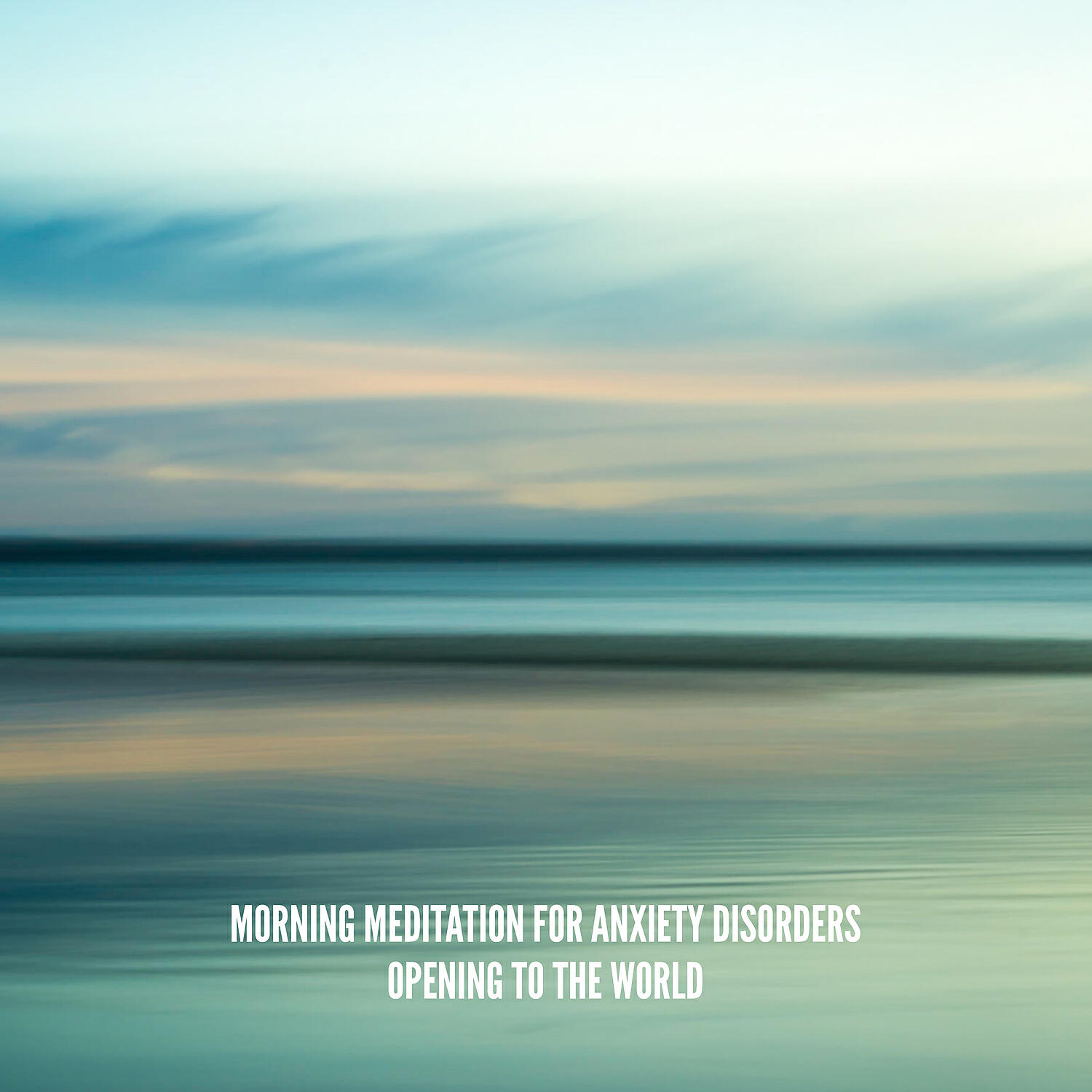 Релиз Morning Meditation for Anxiety Disorders: Opening to the World - Healing Hz Music, Manifestation of Calm and Strength, Chakra Balance