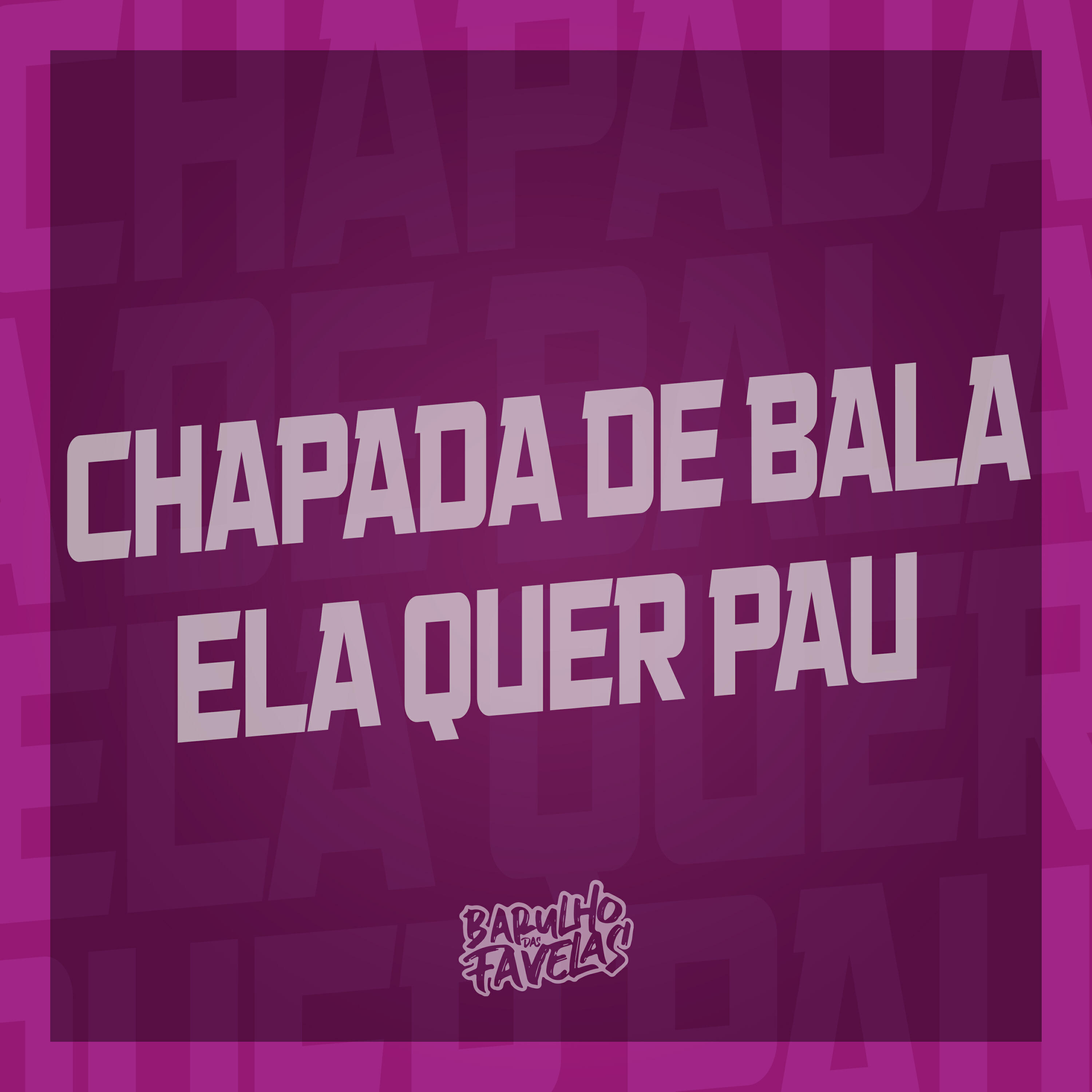 Релиз Chapada de Bala - Ela Quer Pau
