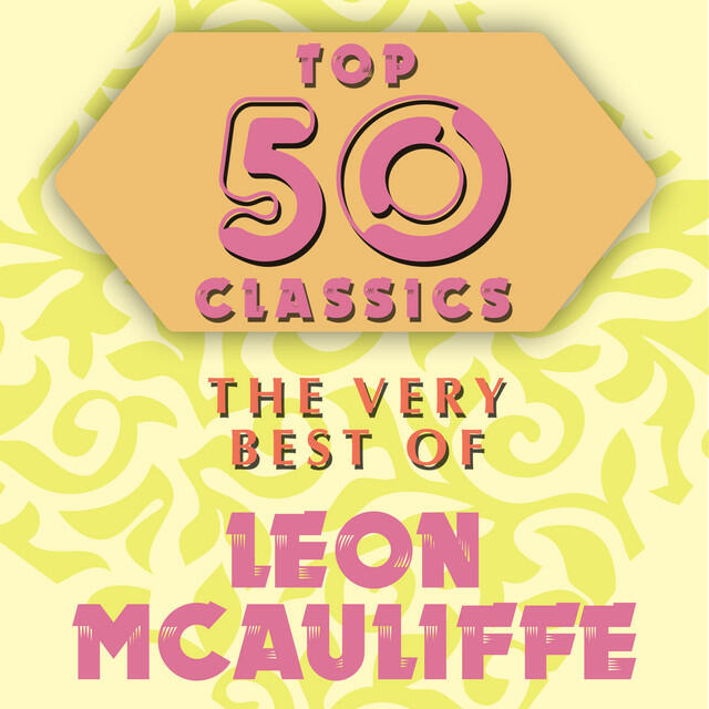 Релиз Top 50 Classics - The Very Best of Leon McAuliffe