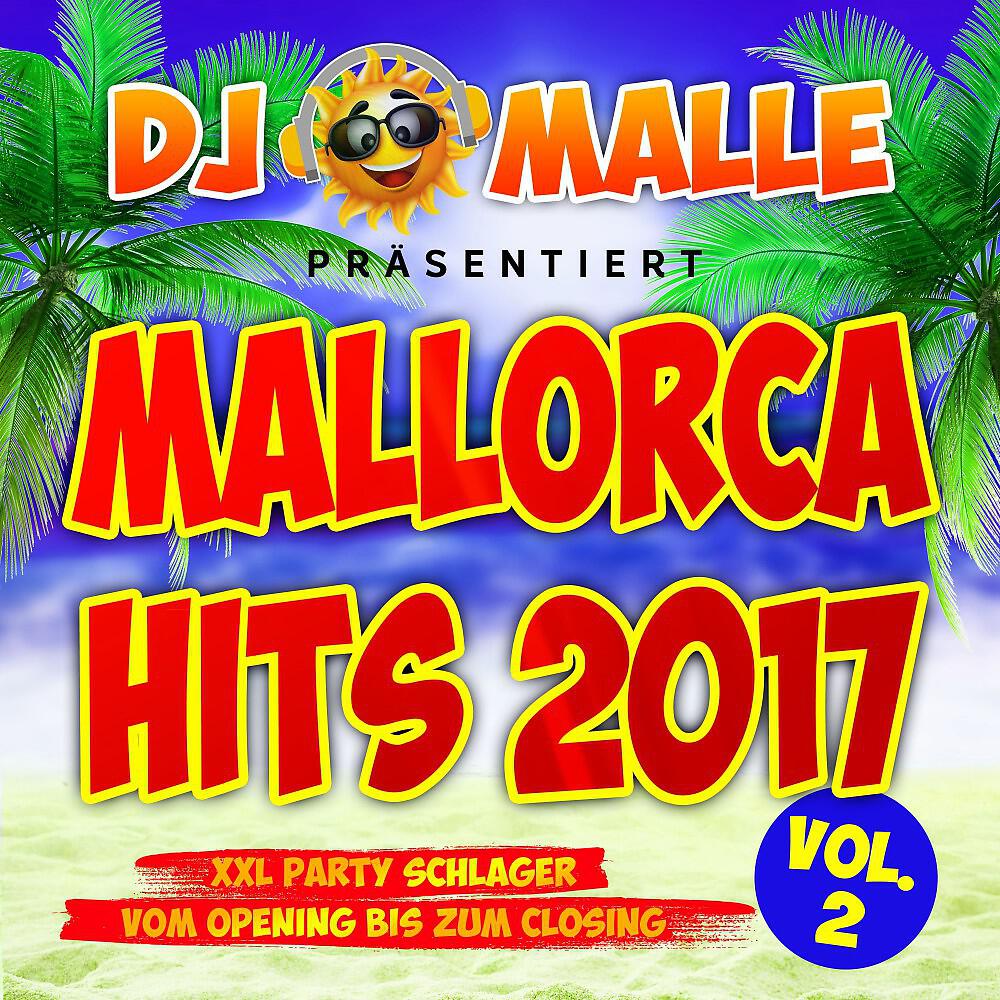 Релиз DJ Malle präsentiert Mallorca Hits 2017 - XXL Party Schlager vom Opeing bis zum Closing, Vol. 2