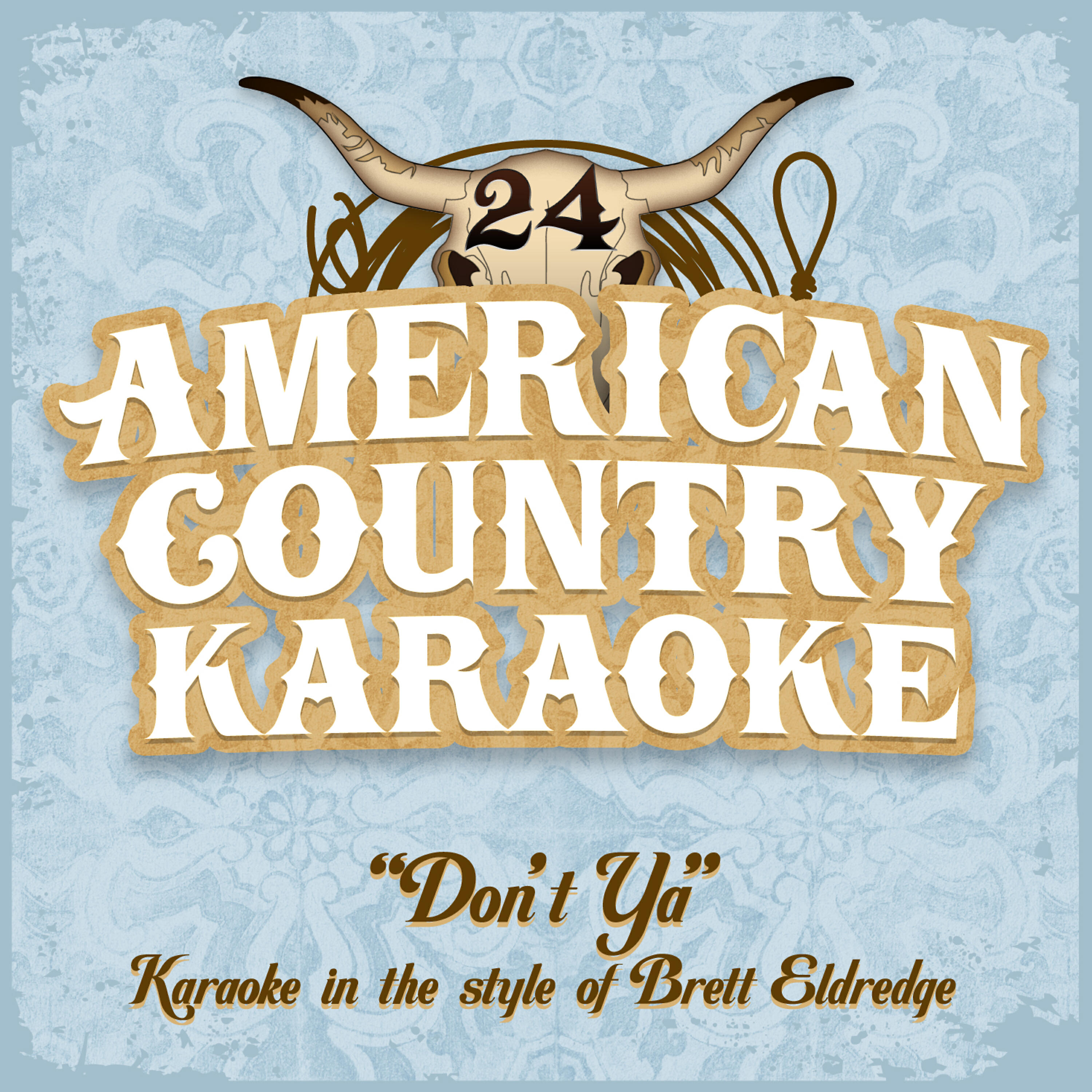 Релиз Don't Ya - Karaoke in the Style of Brett Eldredge