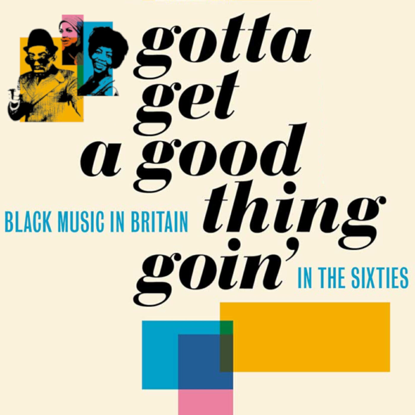 Релиз Gotta Get A Good Thing Goin': The Music Of Black Britain In The Sixties