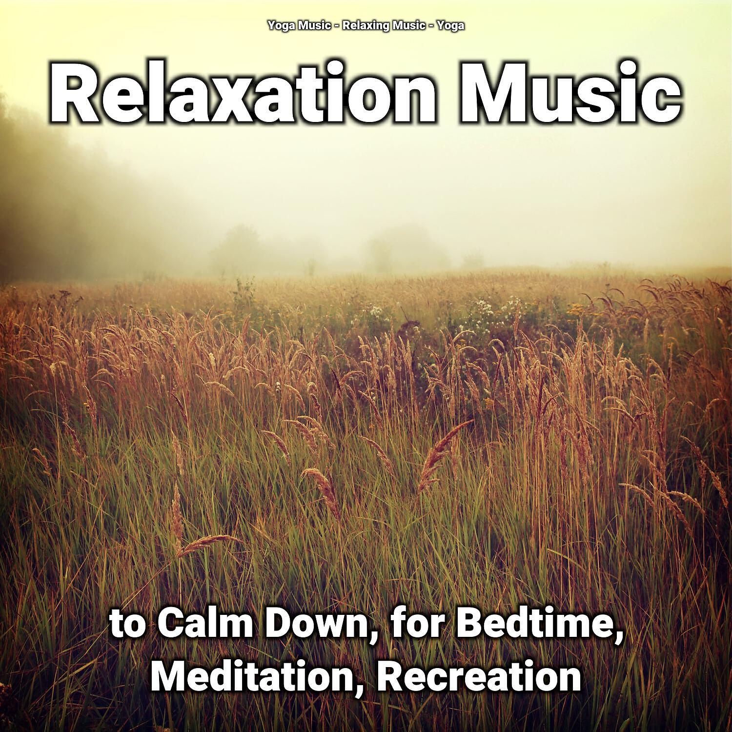 Релиз Relaxation Music to Calm Down, for Bedtime, Meditation, Recreation