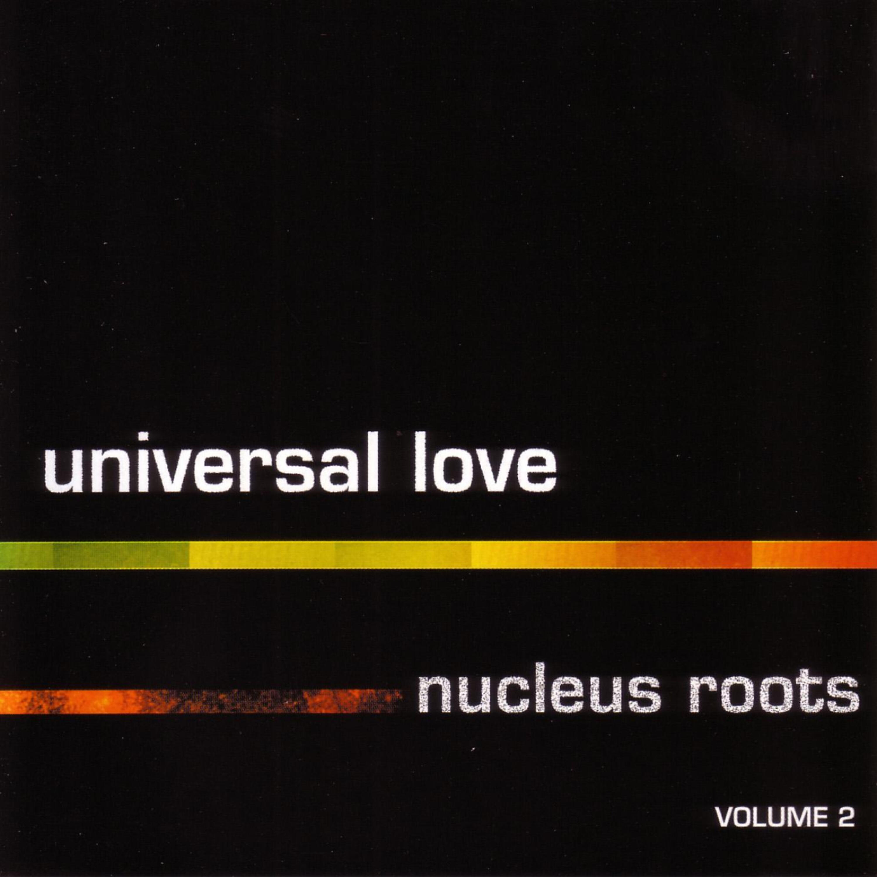 Релиз Universal Love Nucleus Roots (Vol. 2)