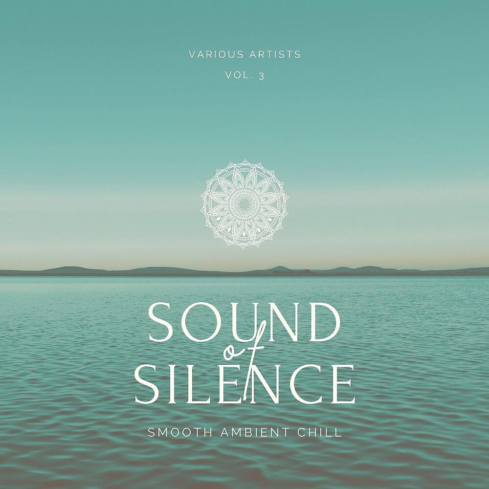 Релиз Sound of Silence (Smooth Ambient Chill), Vol. 3
