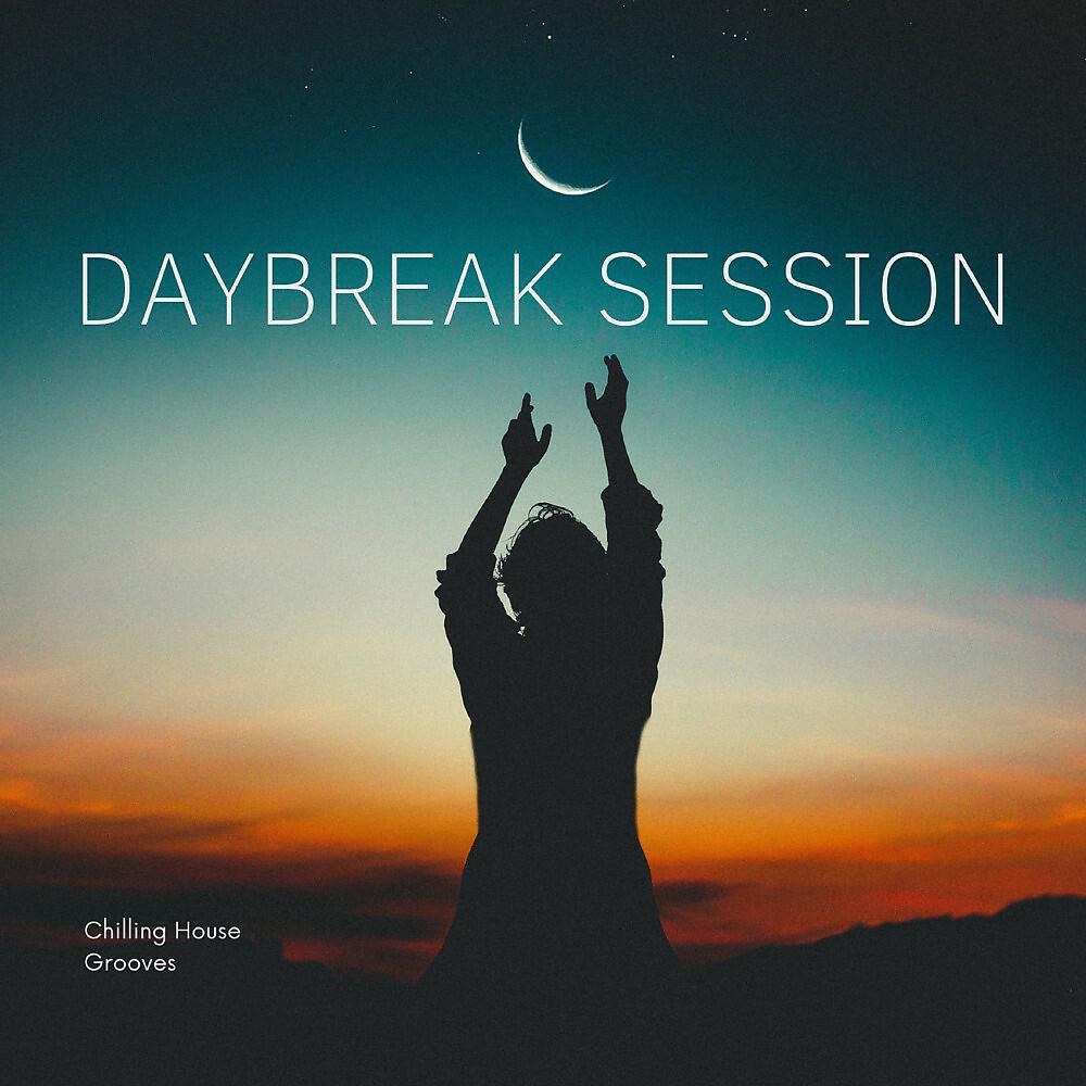 Релиз Daybreak Session - Chilling House Grooves