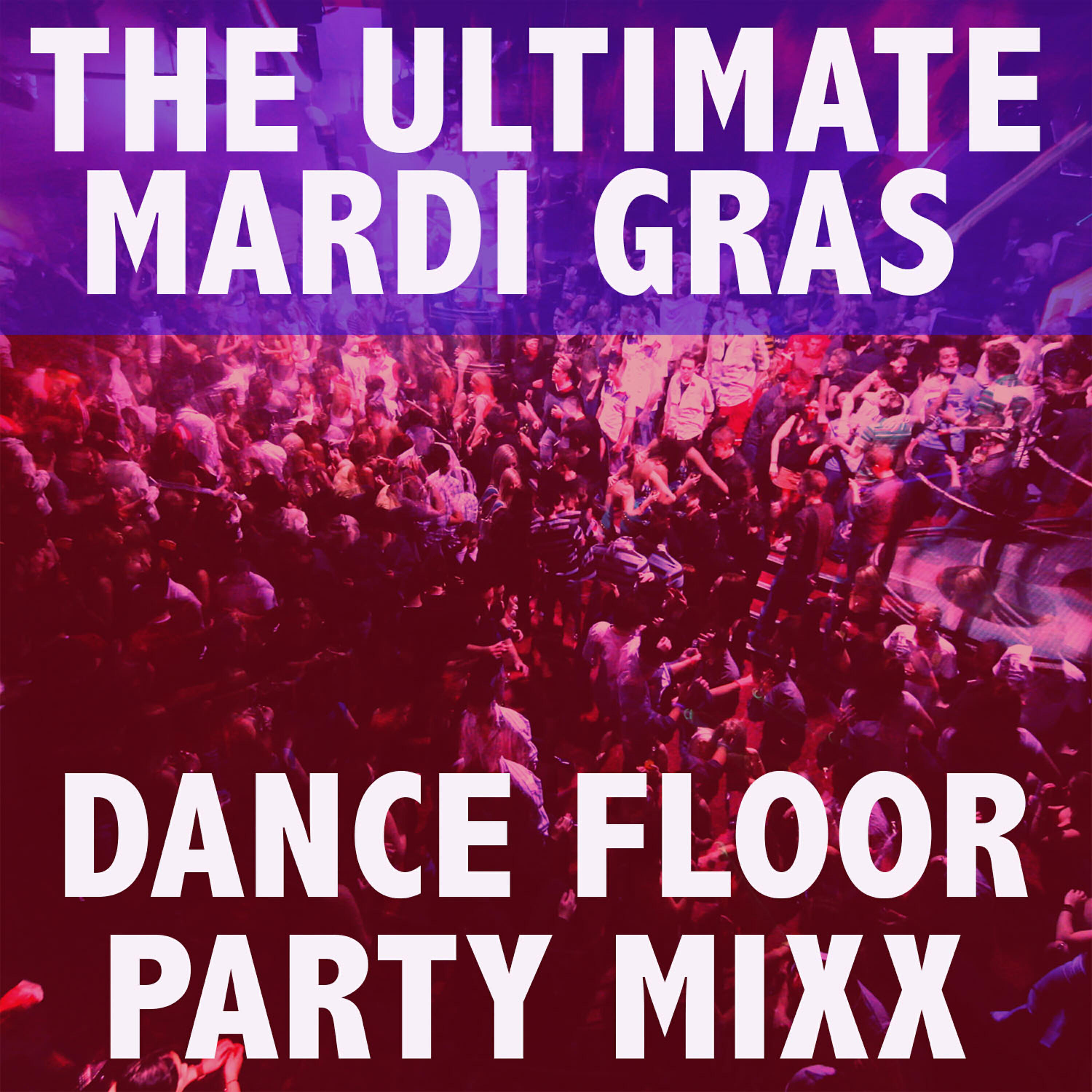 Релиз The Ultimate Mardi Gras Dance Floor Party Mix
