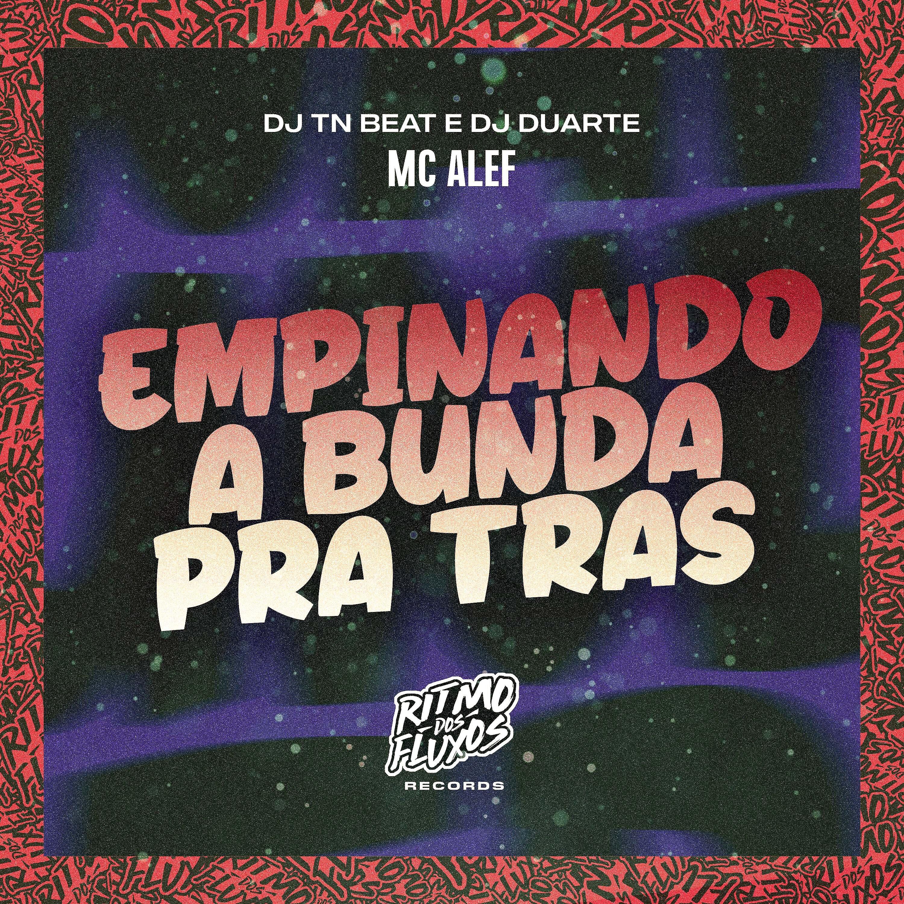 Скачать песню Mc Alef, DJ TN Beat, DJ Duarte - Empinando a Bunda pra Tras бесплатно в MP3 для Android и iOS