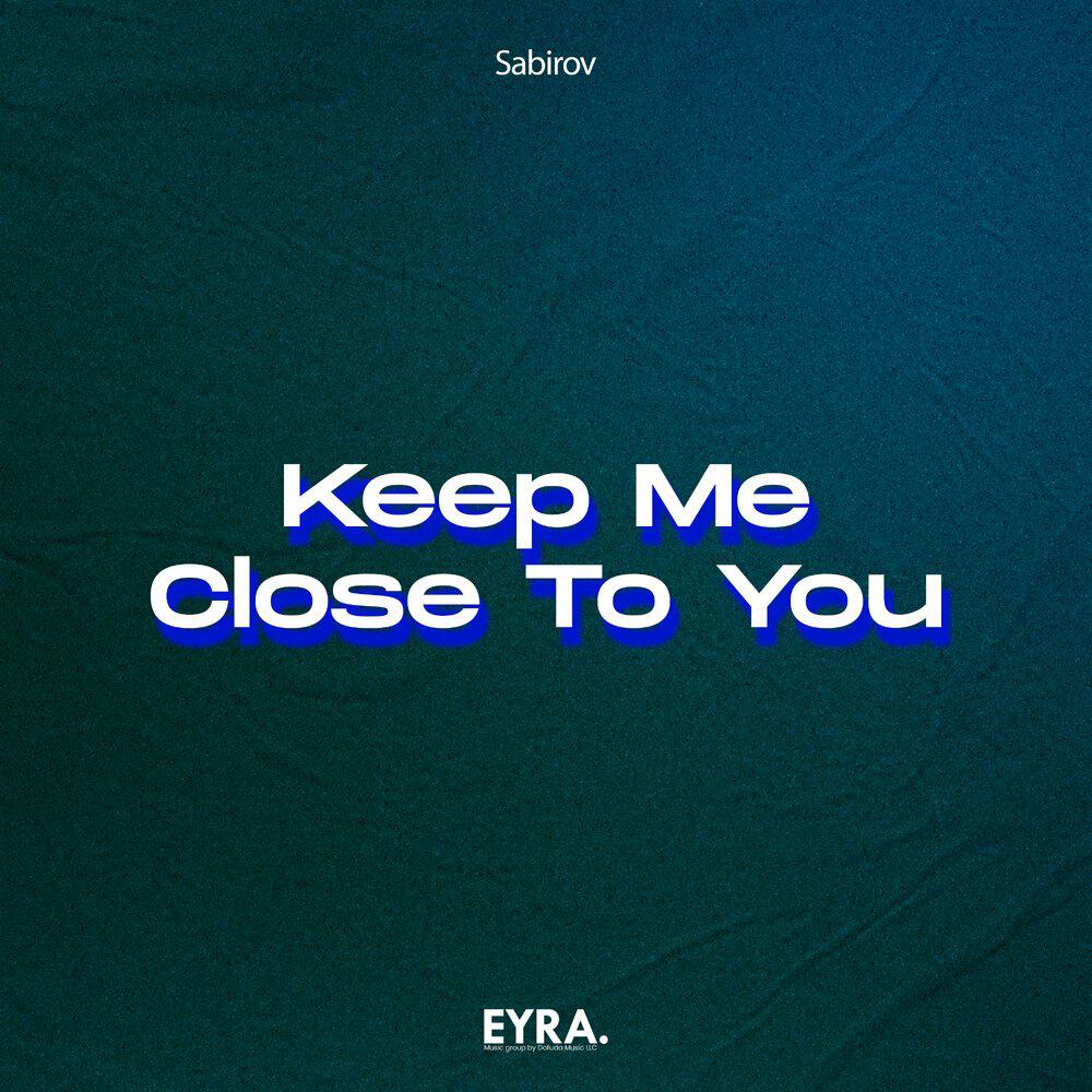 Релиз Keep Me Close To You