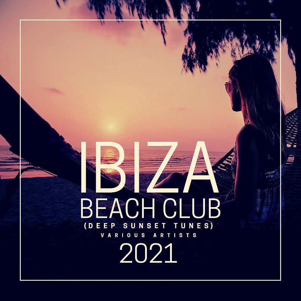 Релиз Ibiza Beach Club 2021 (Deep Sunset Tunes)
